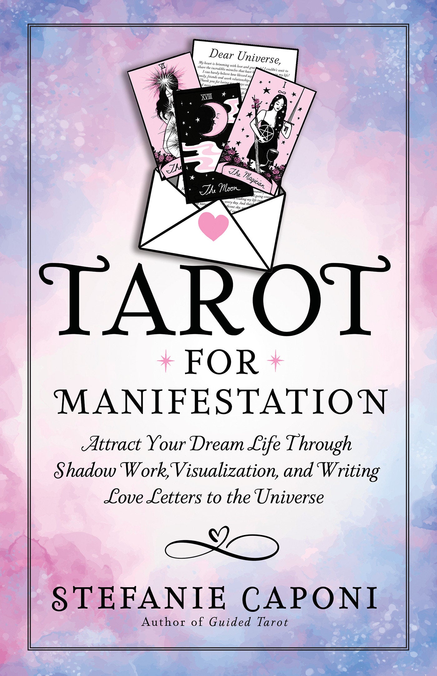 Tarot for Manifestation - Attract Your Dream Life Through Shadow Work, Visualization, and Writing Love Letters to the Universe
