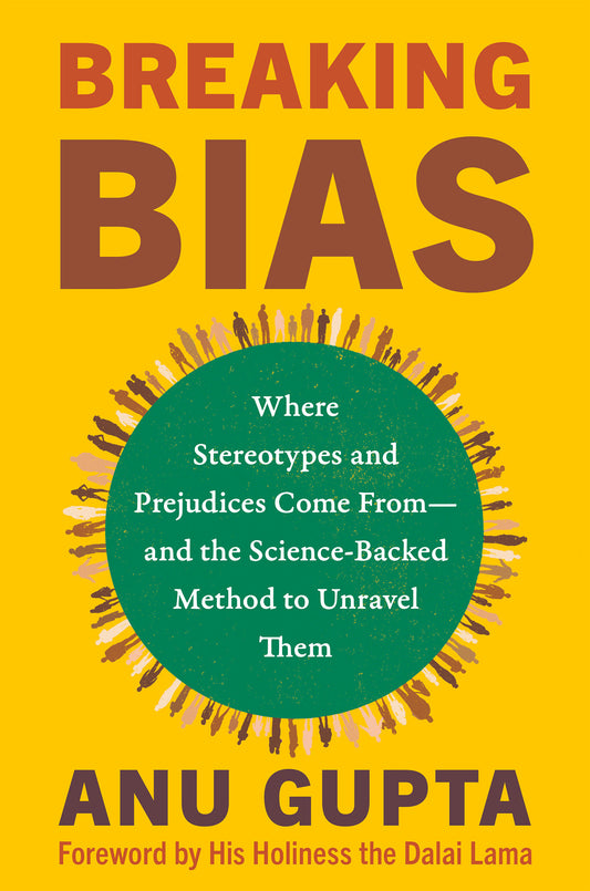 Breaking Bias - Where Stereotypes and Prejudices Come From�and the Science-Backed Method to Unravel Them