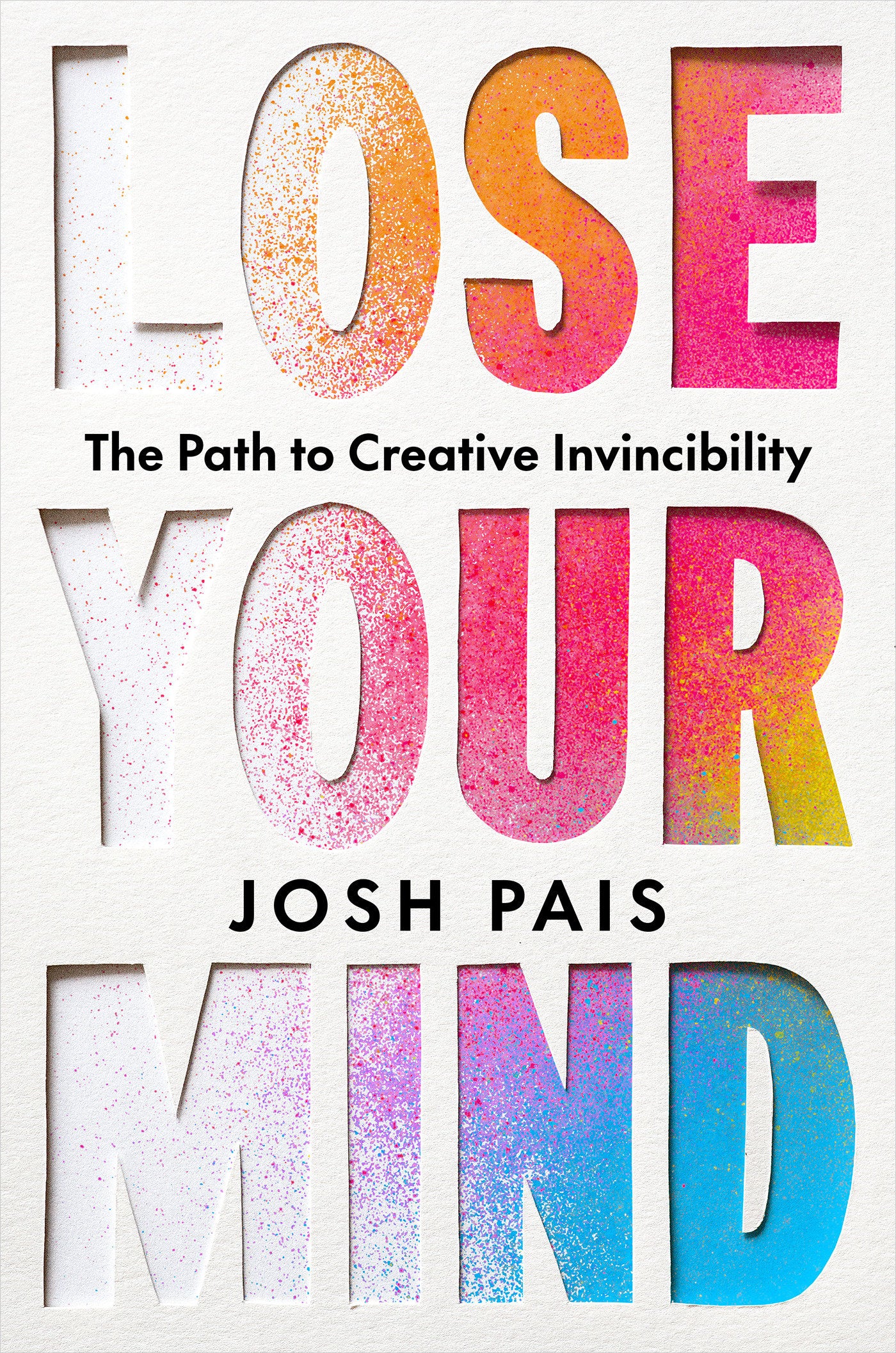 Lose Your Mind - The Path to Creative Invincibility