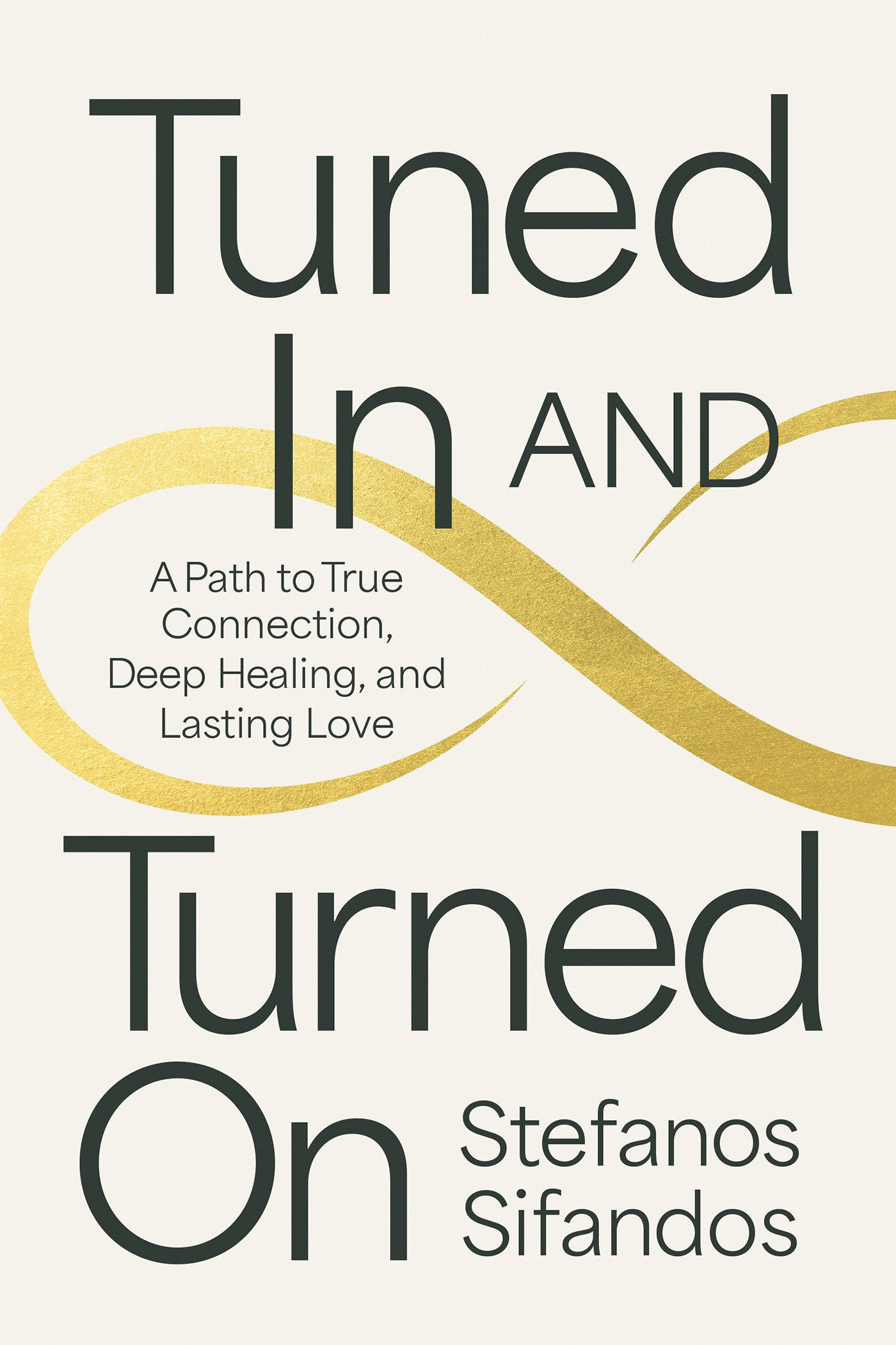 Tuned In and Turned On - A Path to True Connection, Deep Healing, and Lasting Love