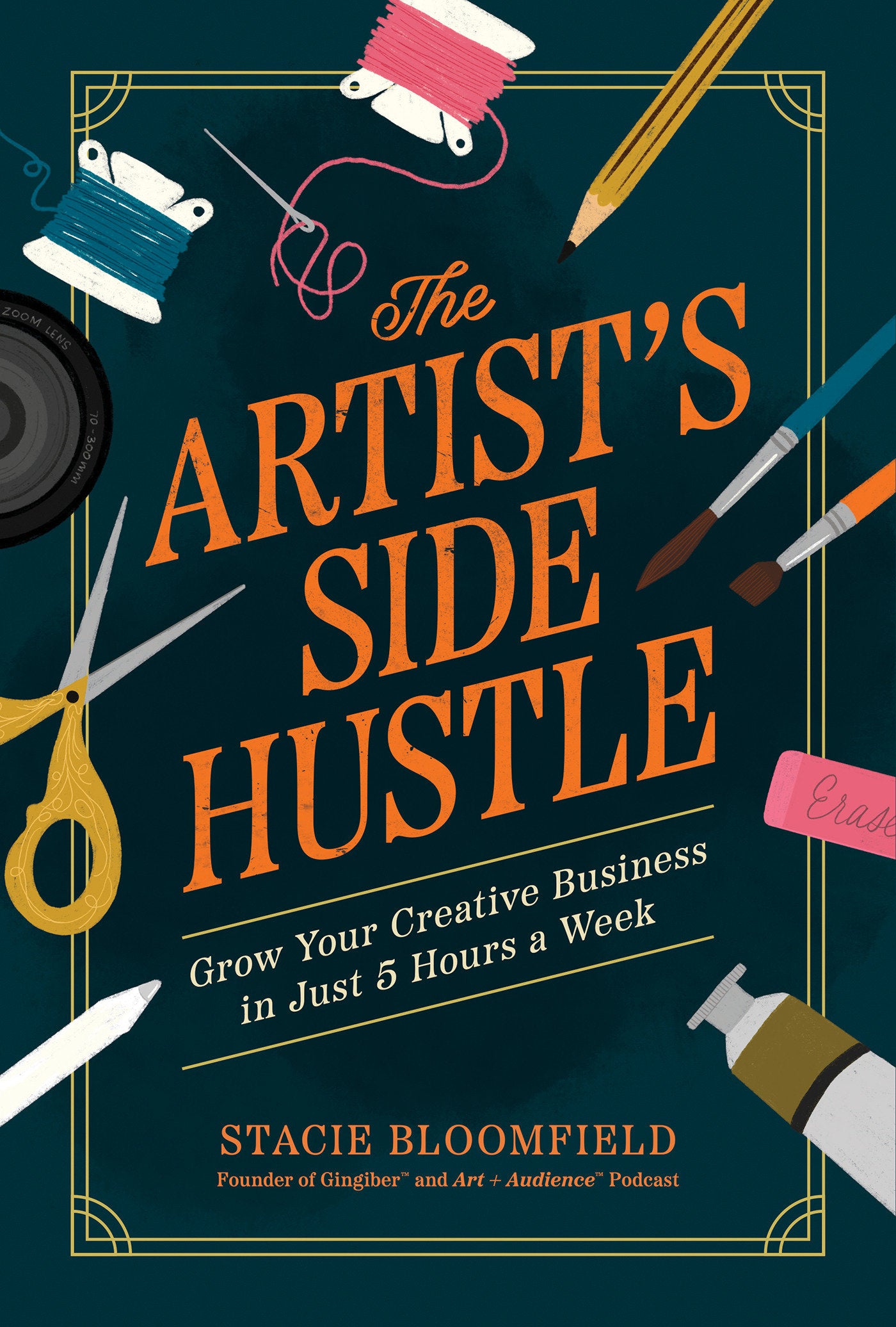 The Artist�s Side Hustle - Grow Your Creative Business in Just 5 Hours a Week