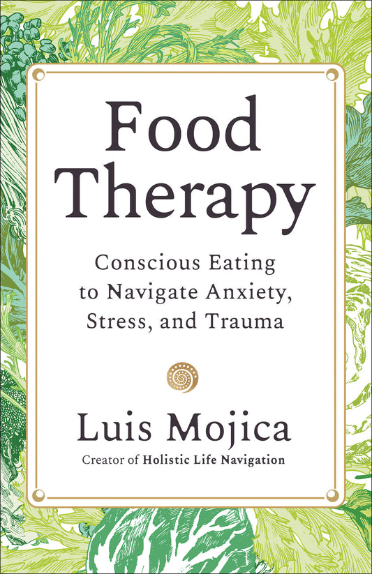 Food Therapy - Conscious Eating to Navigate Anxiety, Stress, and Trauma