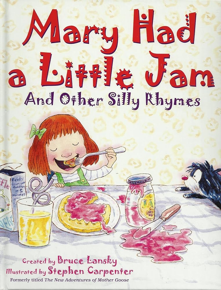 Mary Had a Little Jam and Other Silly Rhymes by Bruce Lansky