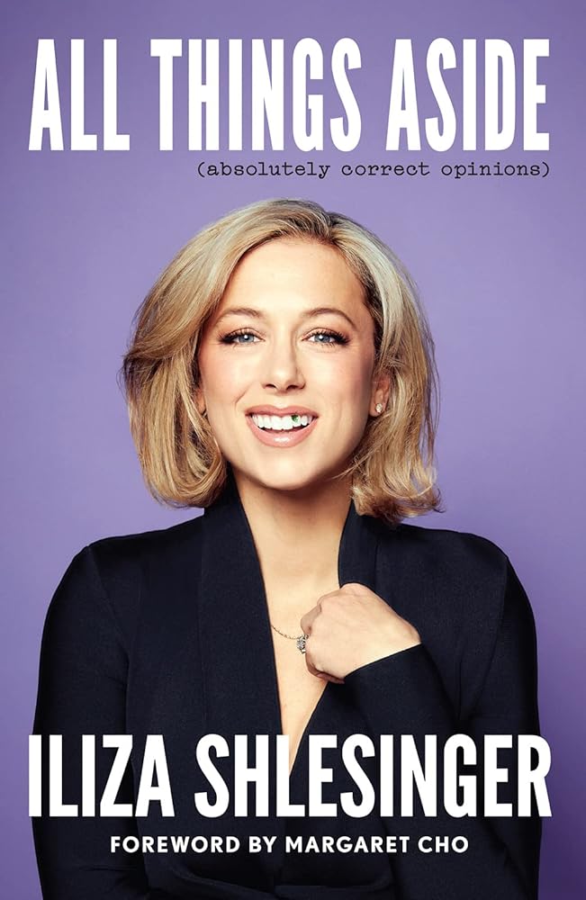 All Things Aside: Absolutely Correct Opinions by Iliza Shlesinger, Margaret Cho