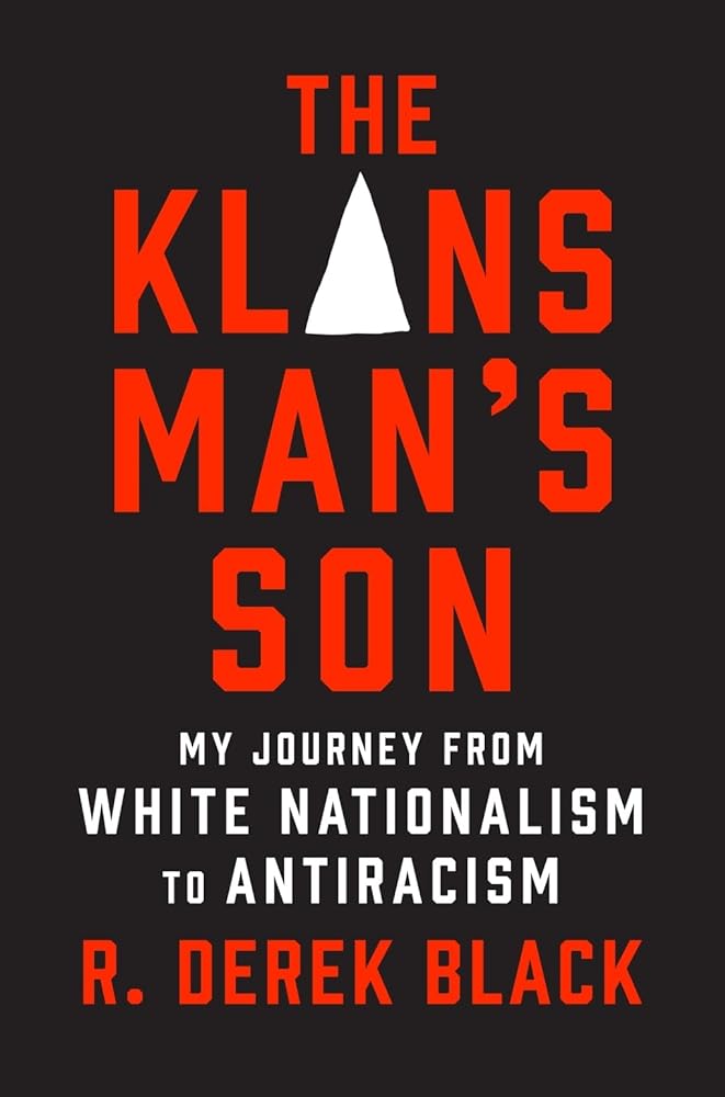 The Klansman’s Son: My Journey from White Nationalism to Antiracism: A Memoir by R. Derek Black