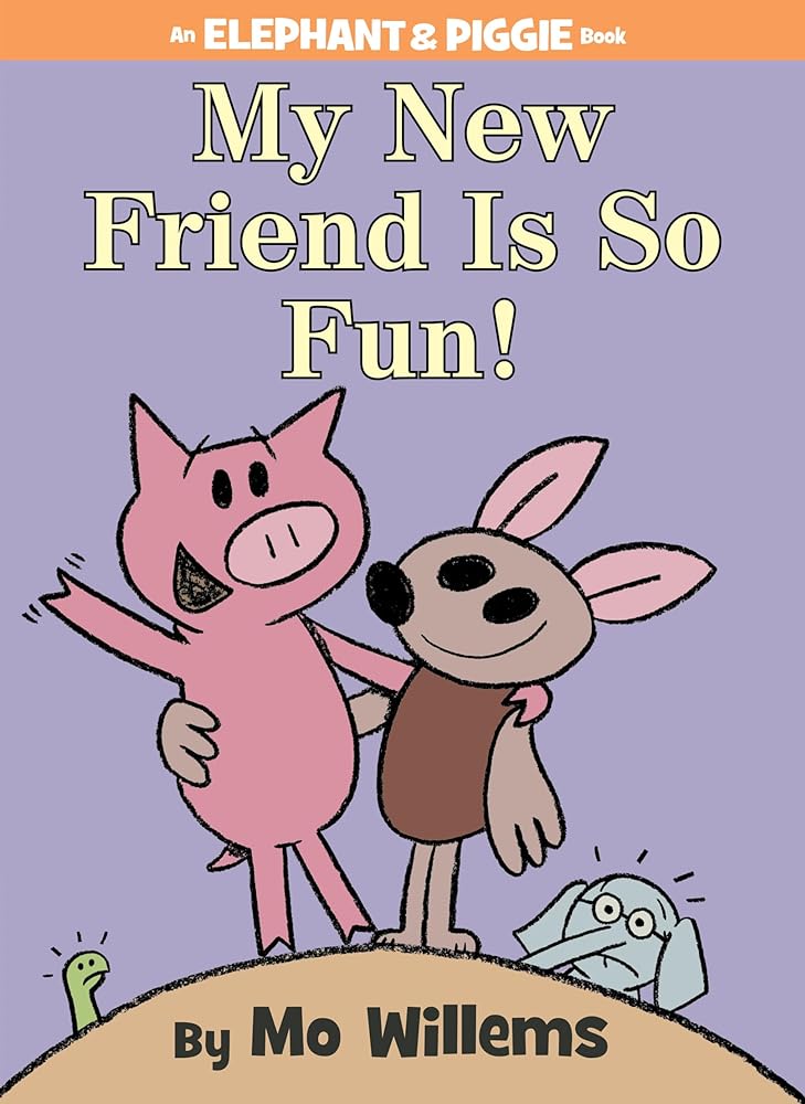 My New Friend Is So Fun!-An Elephant and Piggie Book by Mo Willems