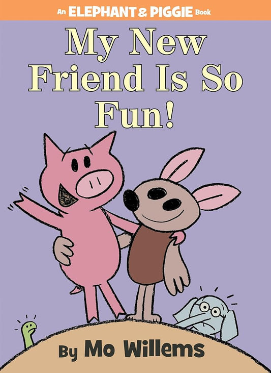 My New Friend Is So Fun!-An Elephant and Piggie Book by Mo Willems