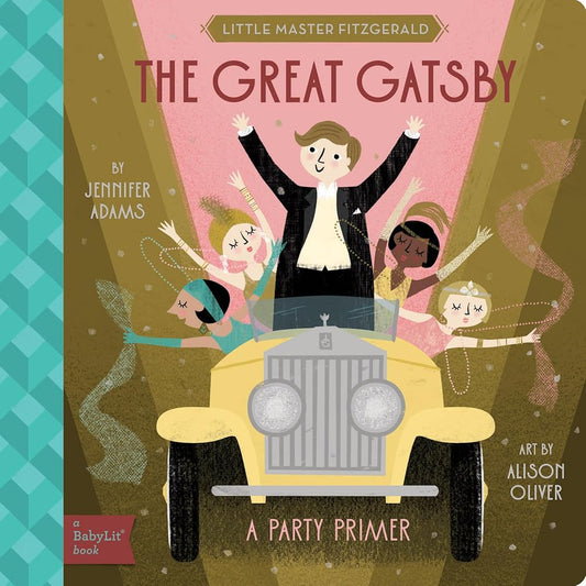 The Great Gatsby: A BabyLit® Party Primer by Jennifer Adams, Alison Oliver