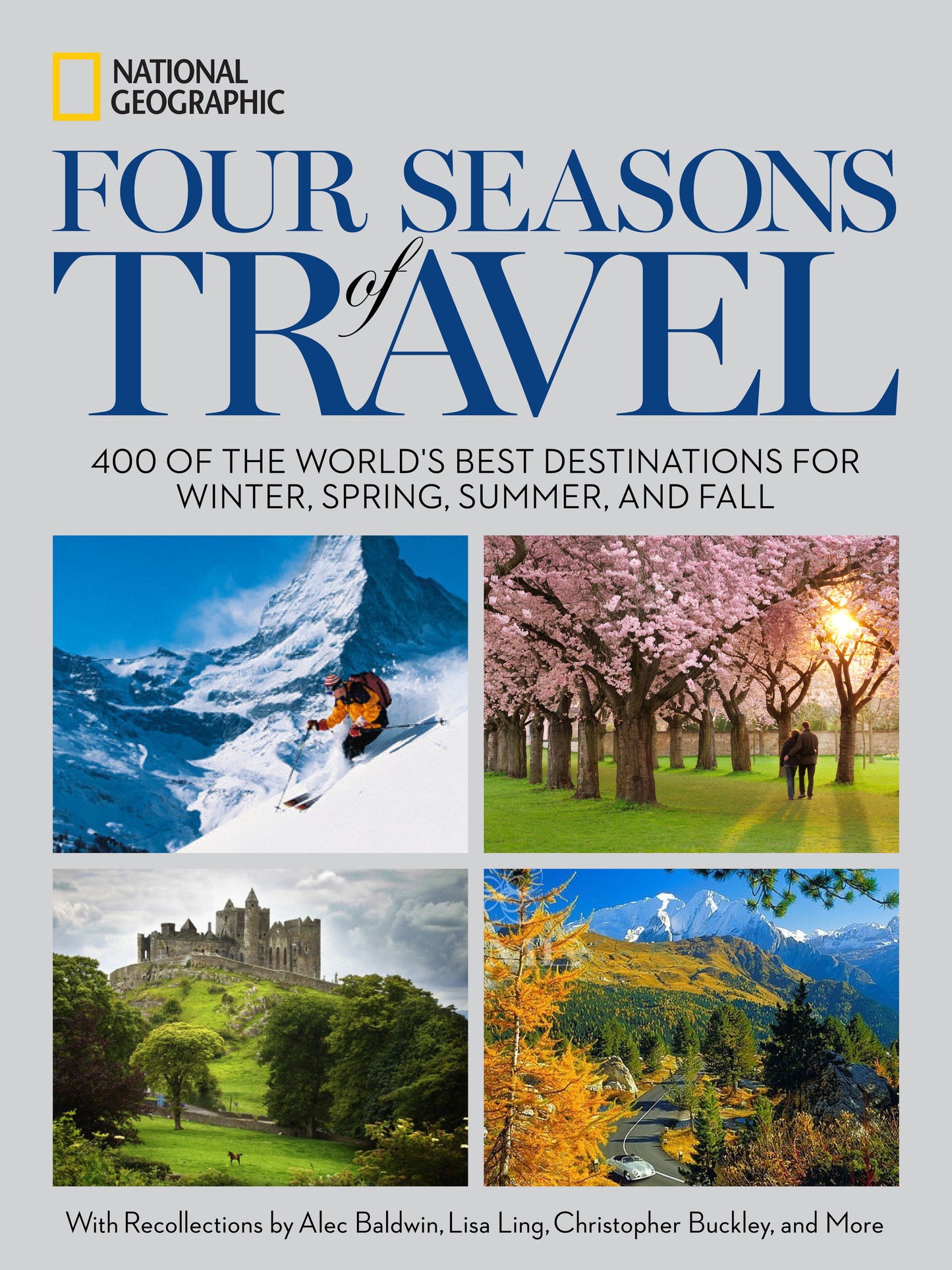 Four Seasons of Travel - 400 of the World's Best Destinations in Winter, Spring, Summer, and Fall
