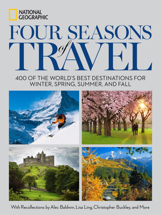 Four Seasons of Travel - 400 of the World's Best Destinations in Winter, Spring, Summer, and Fall