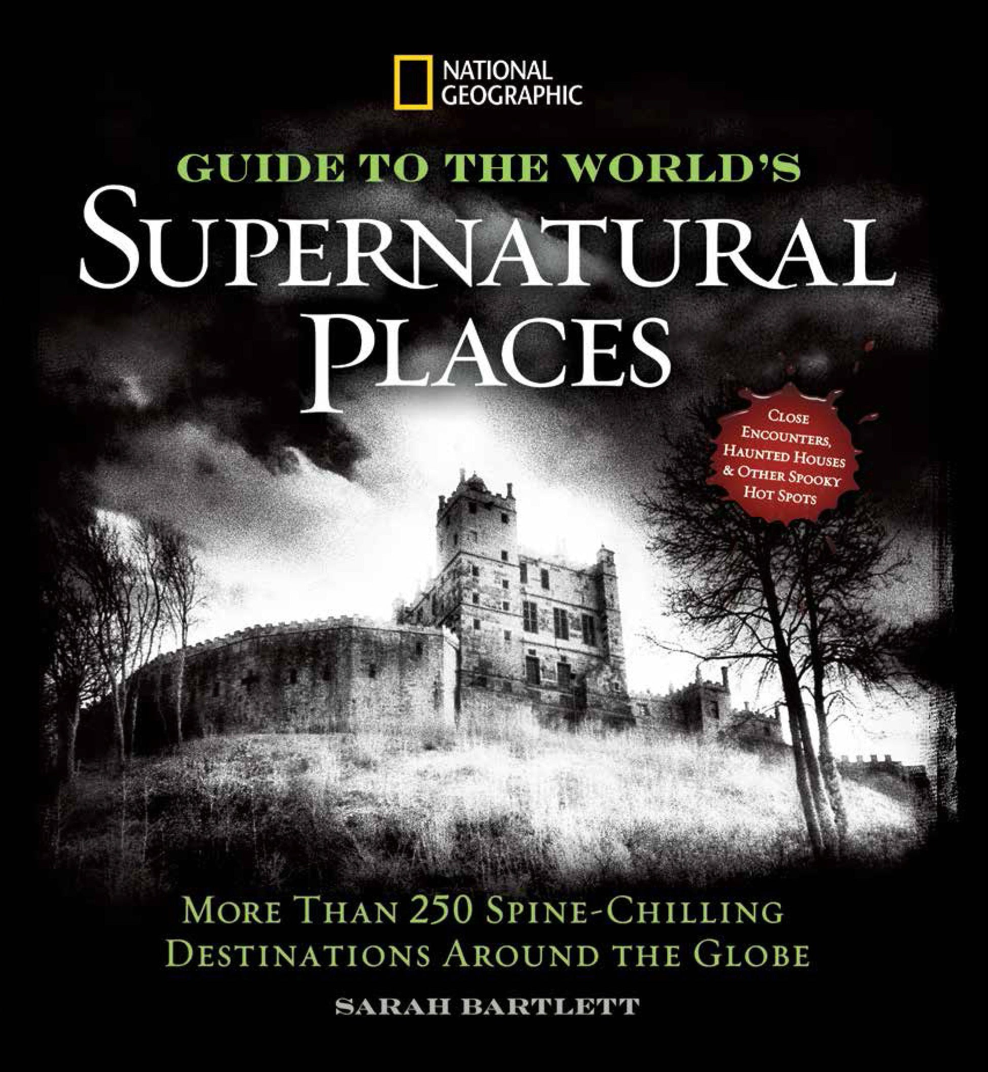 National Geographic Guide to the World's Supernatural Places - More Than 250 Spine-Chilling Destinations Around the Globe