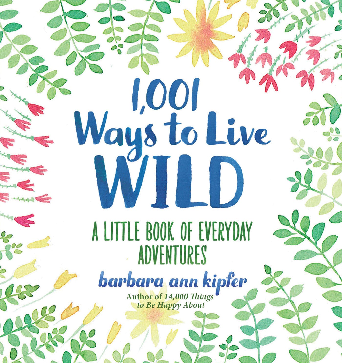 1,001 Ways to Live Wild - A Little Book of Everyday Adventures