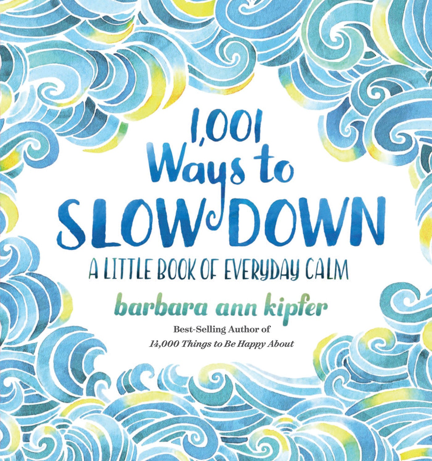 1,001 Ways to Slow Down - A Little Book of Everyday Calm