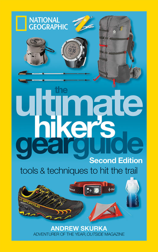 The Ultimate Hiker's Gear Guide, Second Edition - Tools and Techniques to Hit the Trail