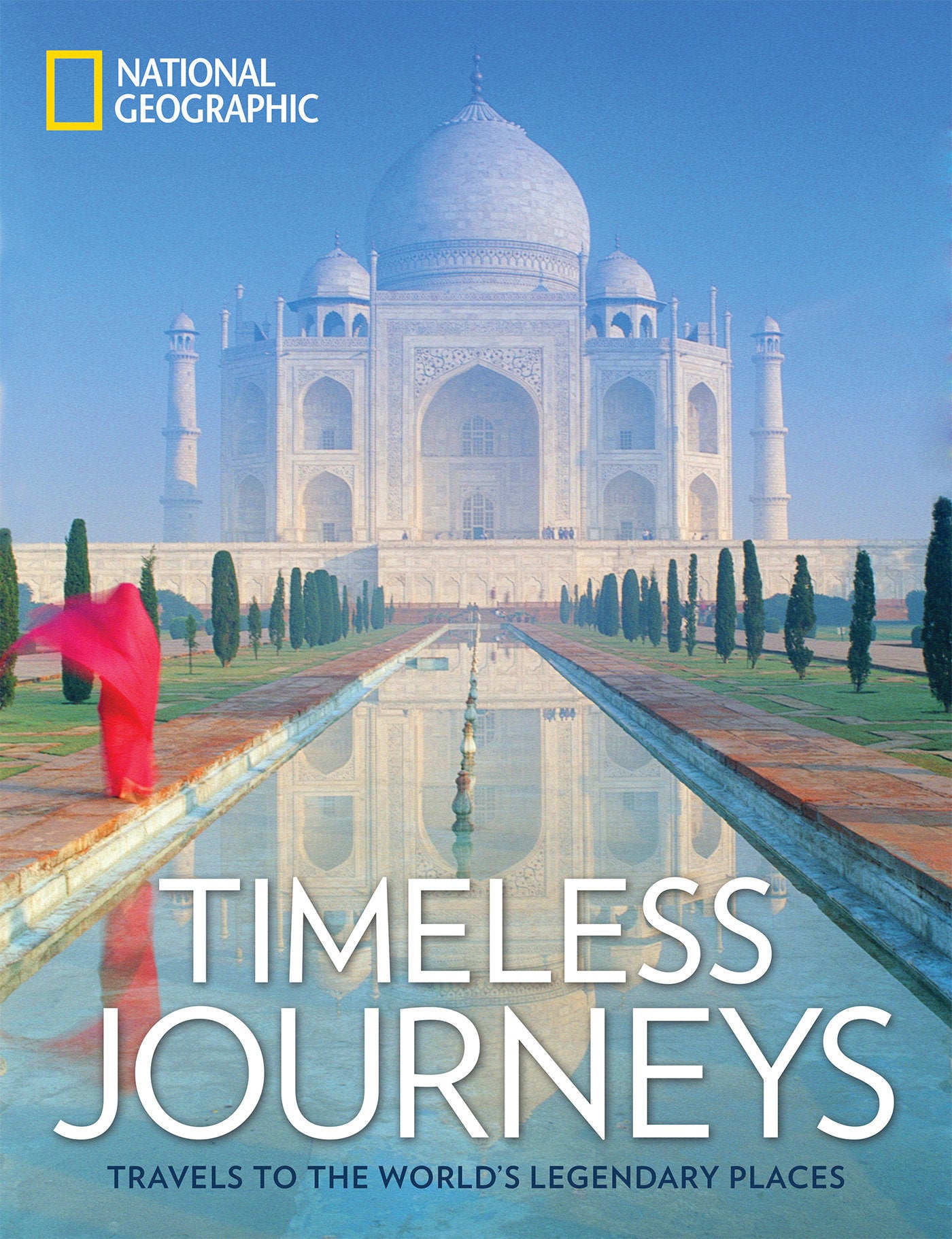 Timeless Journeys - Travels to the World's Legendary Places