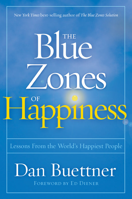 Blue Zones of Happiness, The - Lessons From the World's Happiest People (The Blue Zones)