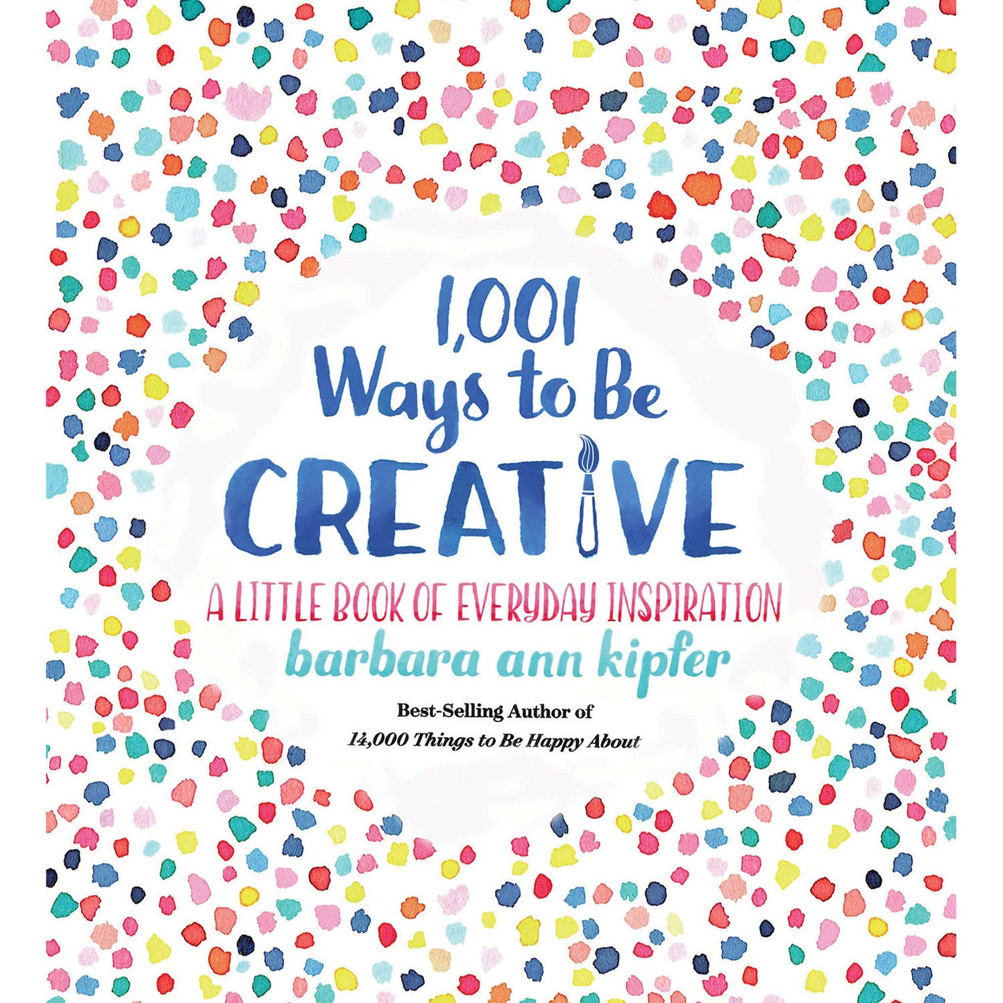 1,001 Ways to Be Creative - A Little Book of Everyday Inspiration