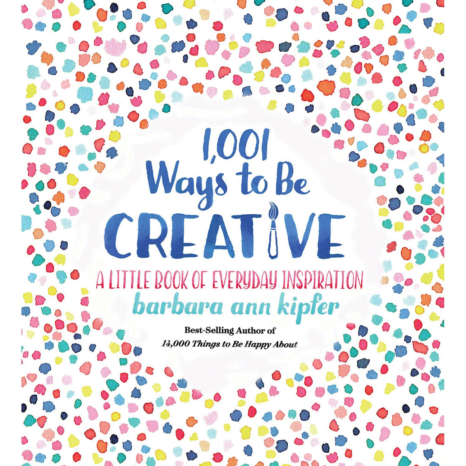 1,001 Ways to Be Creative - A Little Book of Everyday Inspiration