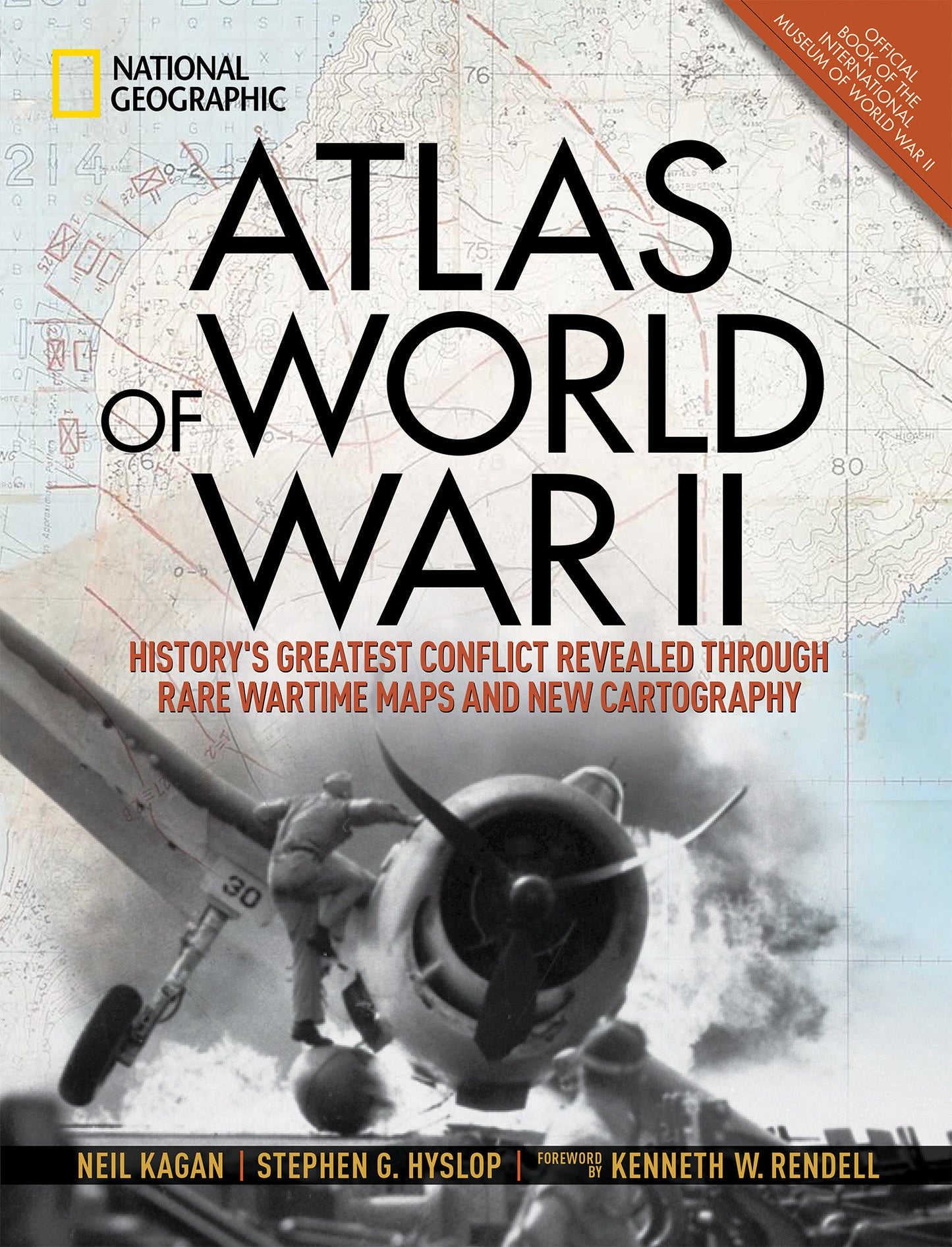 Atlas of World War II - History's Greatest Conflict Revealed Through Rare Wartime Maps and New Cartography