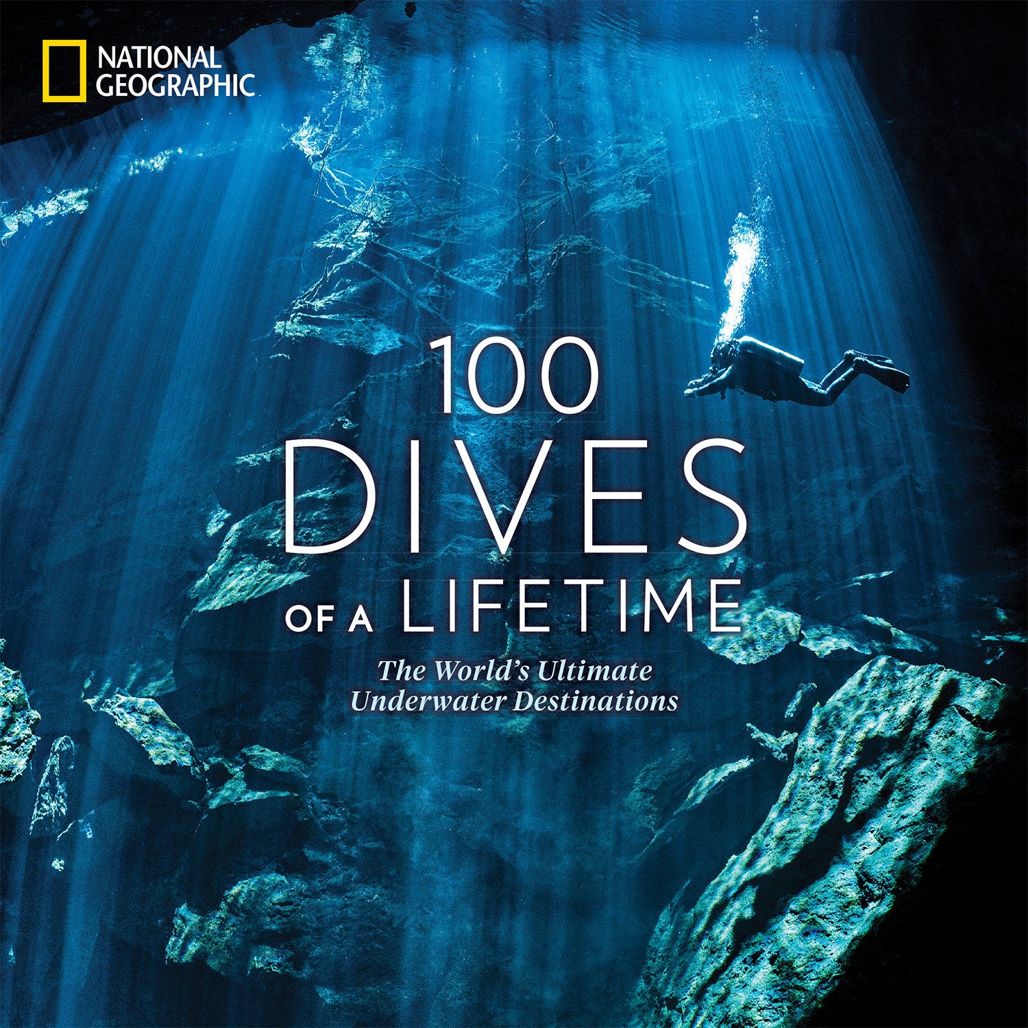 100 Dives of a Lifetime - The World's Ultimate Underwater Destinations (100 of a Lifetime)
