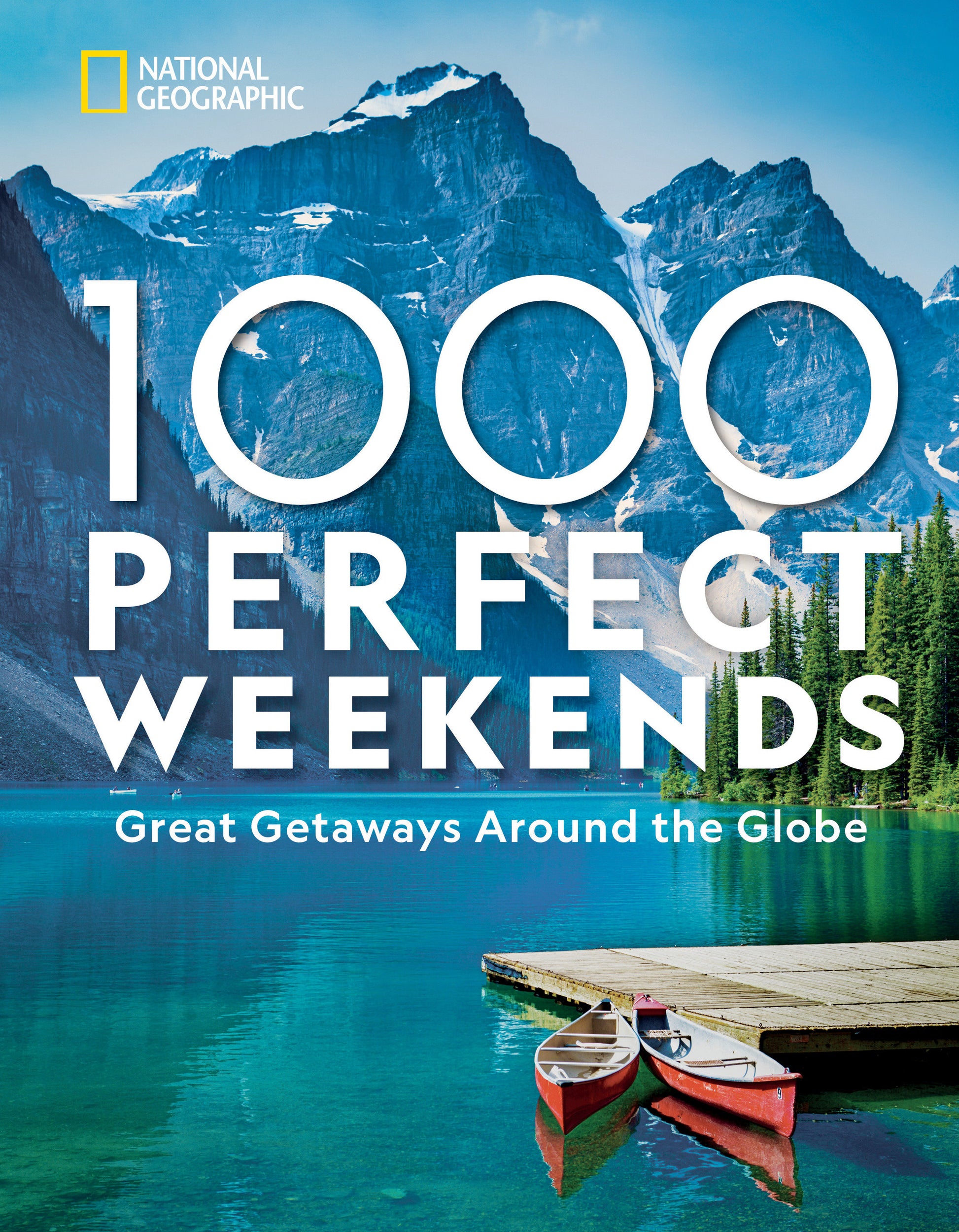 1,000 Perfect Weekends - Great Getaways Around the Globe