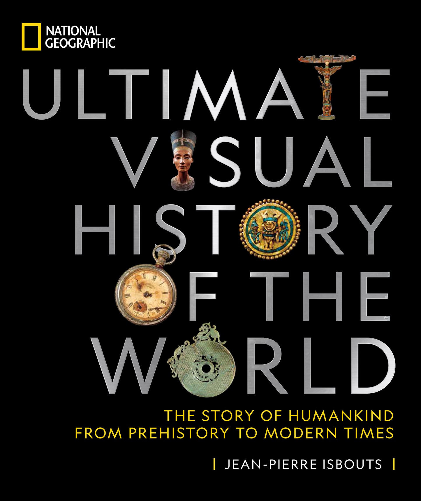 National Geographic Ultimate Visual History of the World - The Story of Humankind From Prehistory to Modern Times