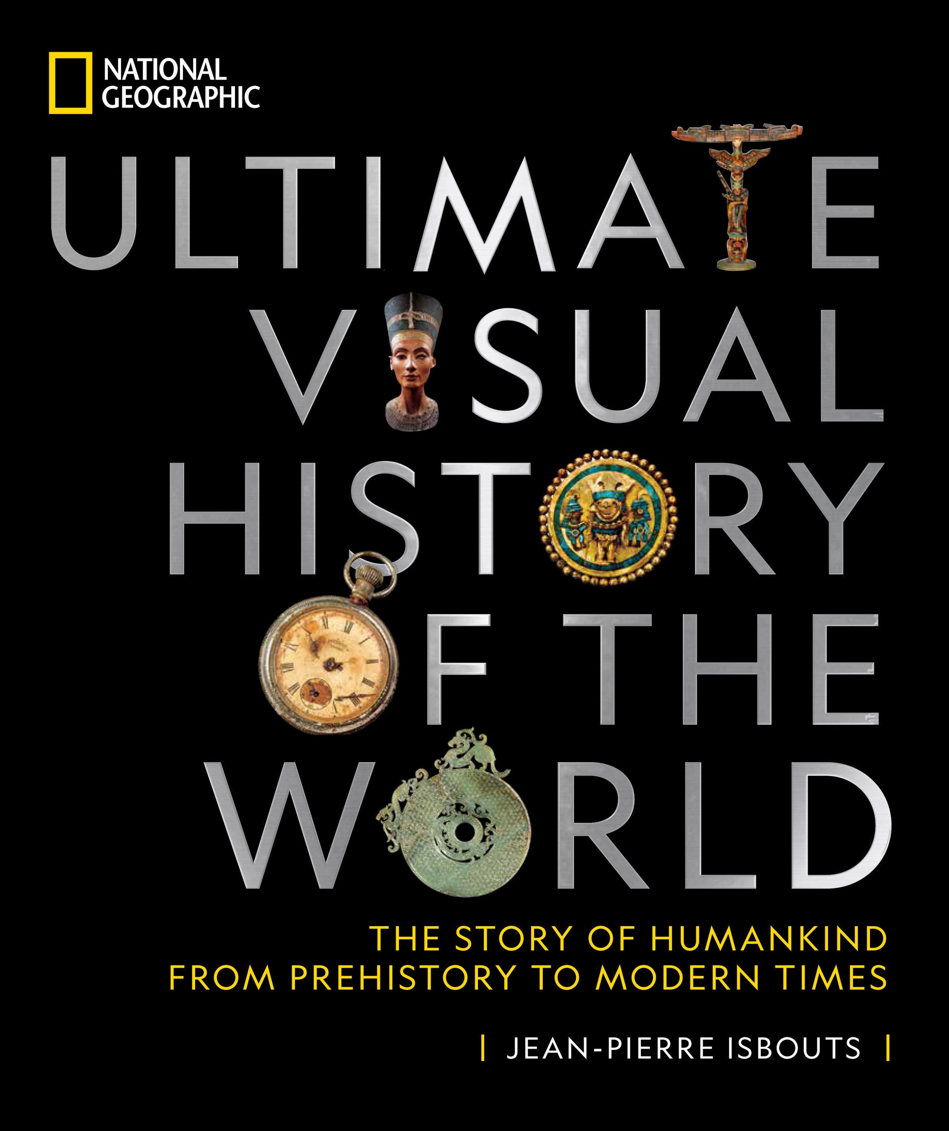 National Geographic Ultimate Visual History of the World - The Story of Humankind From Prehistory to Modern Times