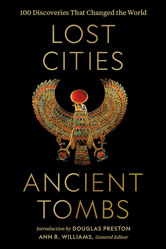 Lost Cities, Ancient Tombs - 100 Discoveries That Changed the World