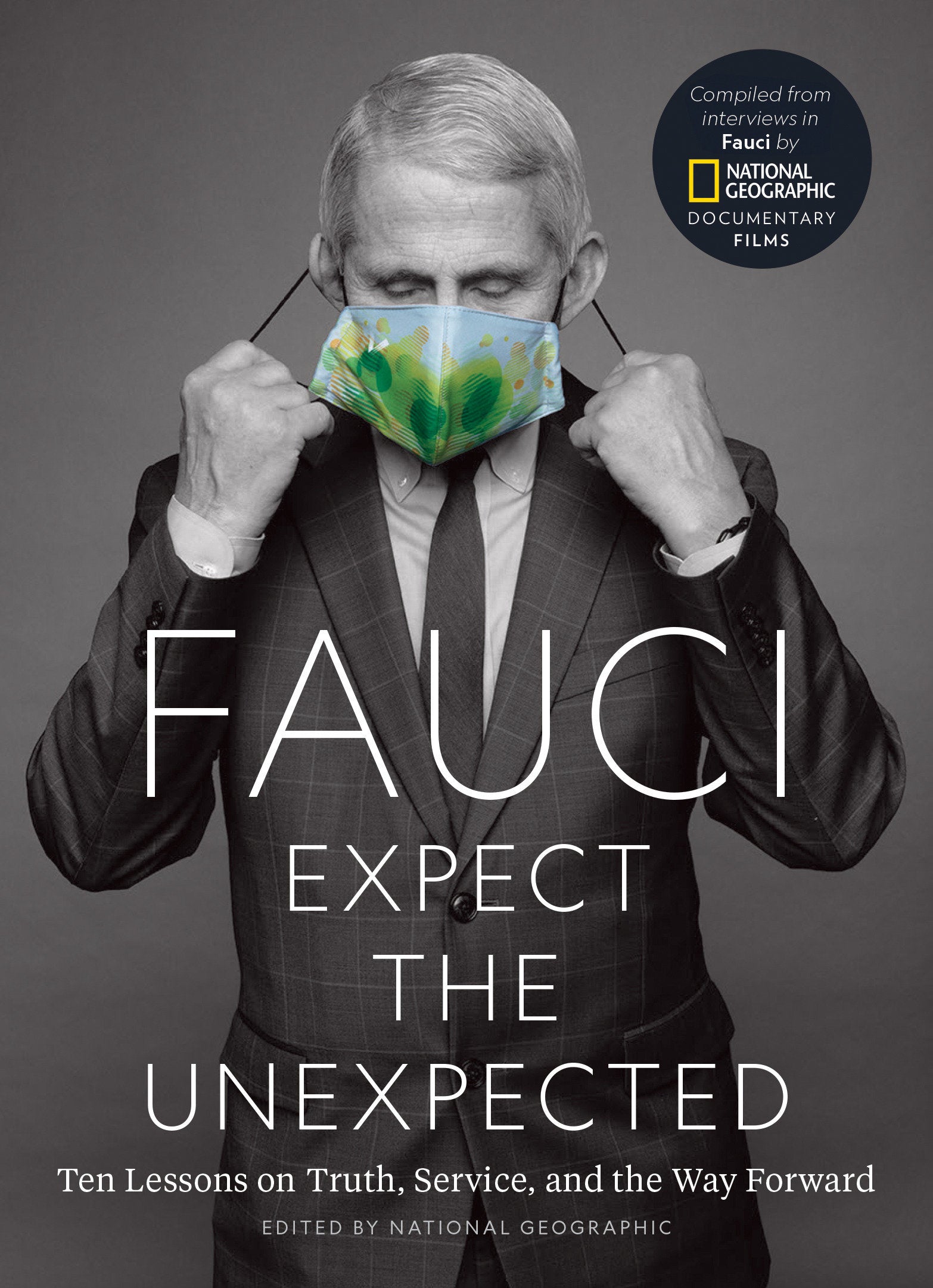 Fauci: Expect the Unexpected - Ten Lessons on Truth, Service, and the Way Forward