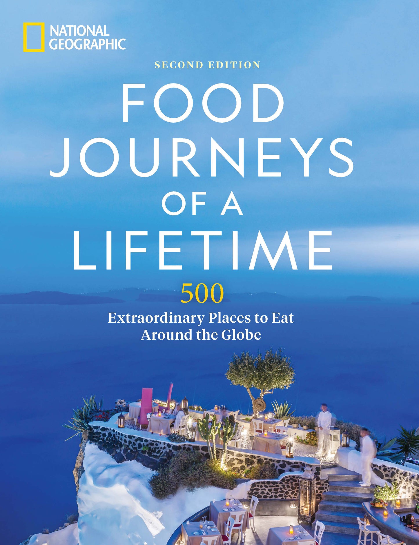 Food Journeys of a Lifetime 2nd Edition - 500 Extraordinary Places to Eat Around the Globe