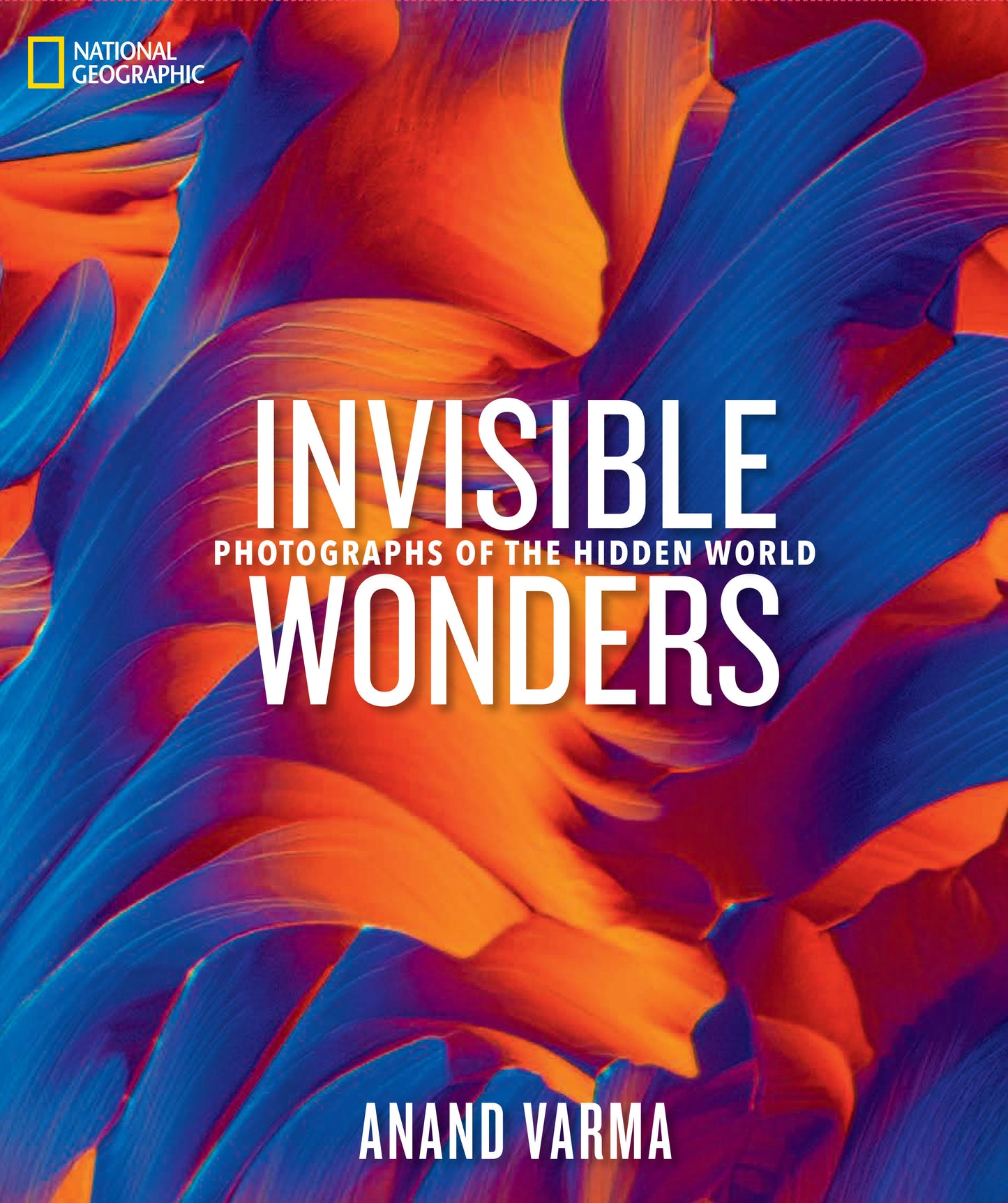 National Geographic Invisible Wonders - Photographs of the Hidden World