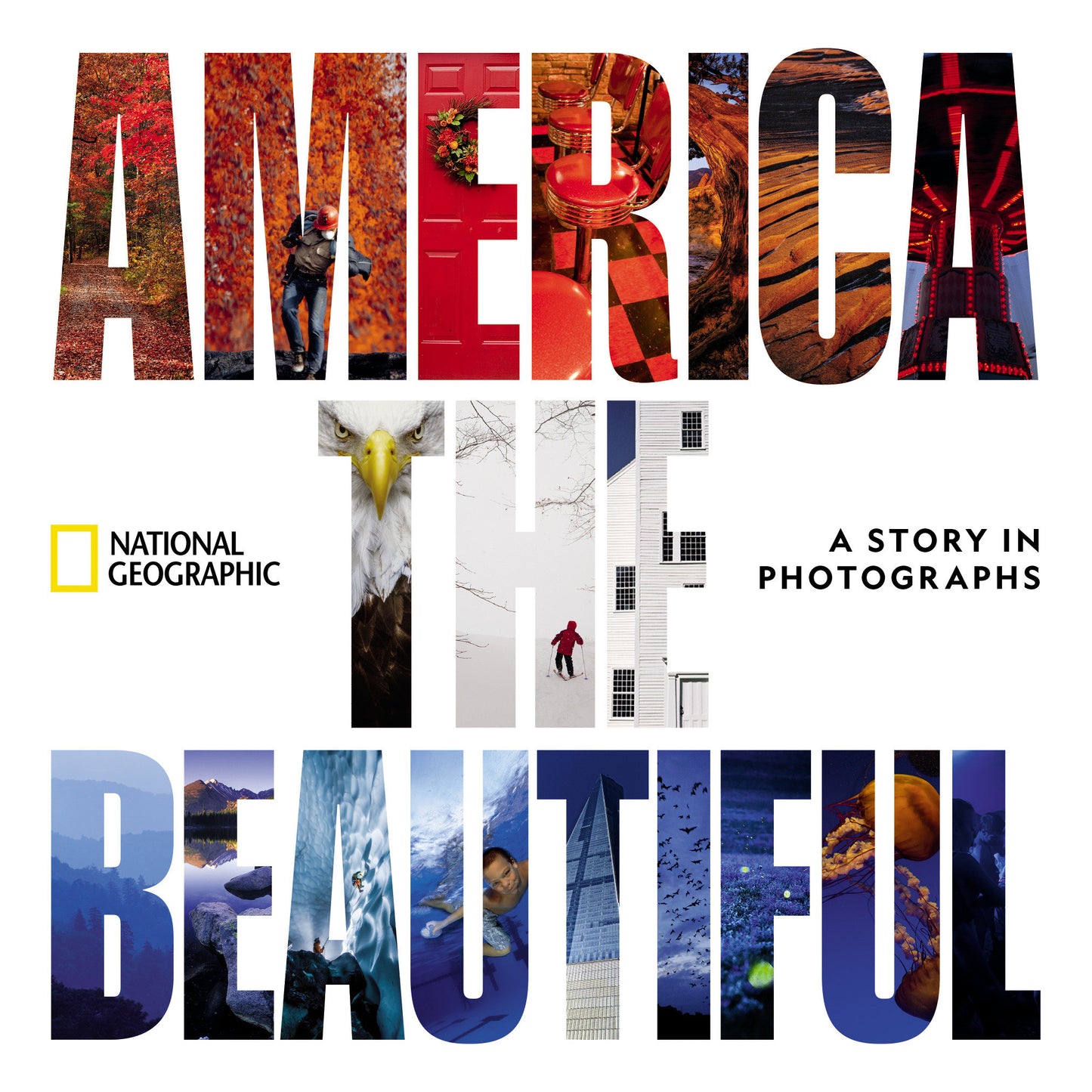 America the Beautiful - A Story in Photographs (National Geographic Collectors Series)
