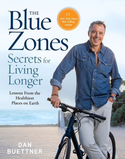 The Blue Zones Secrets for Living Longer - Lessons From the Healthiest Places on Earth (The Blue Zones)