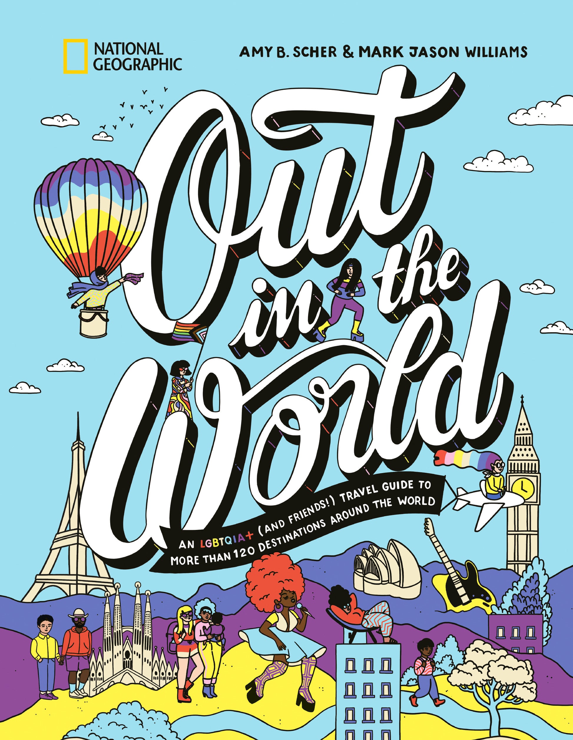 Out in the World - An LGBTQIA+ (and Friends!) Travel Guide to More Than 100 Destinations Around the World