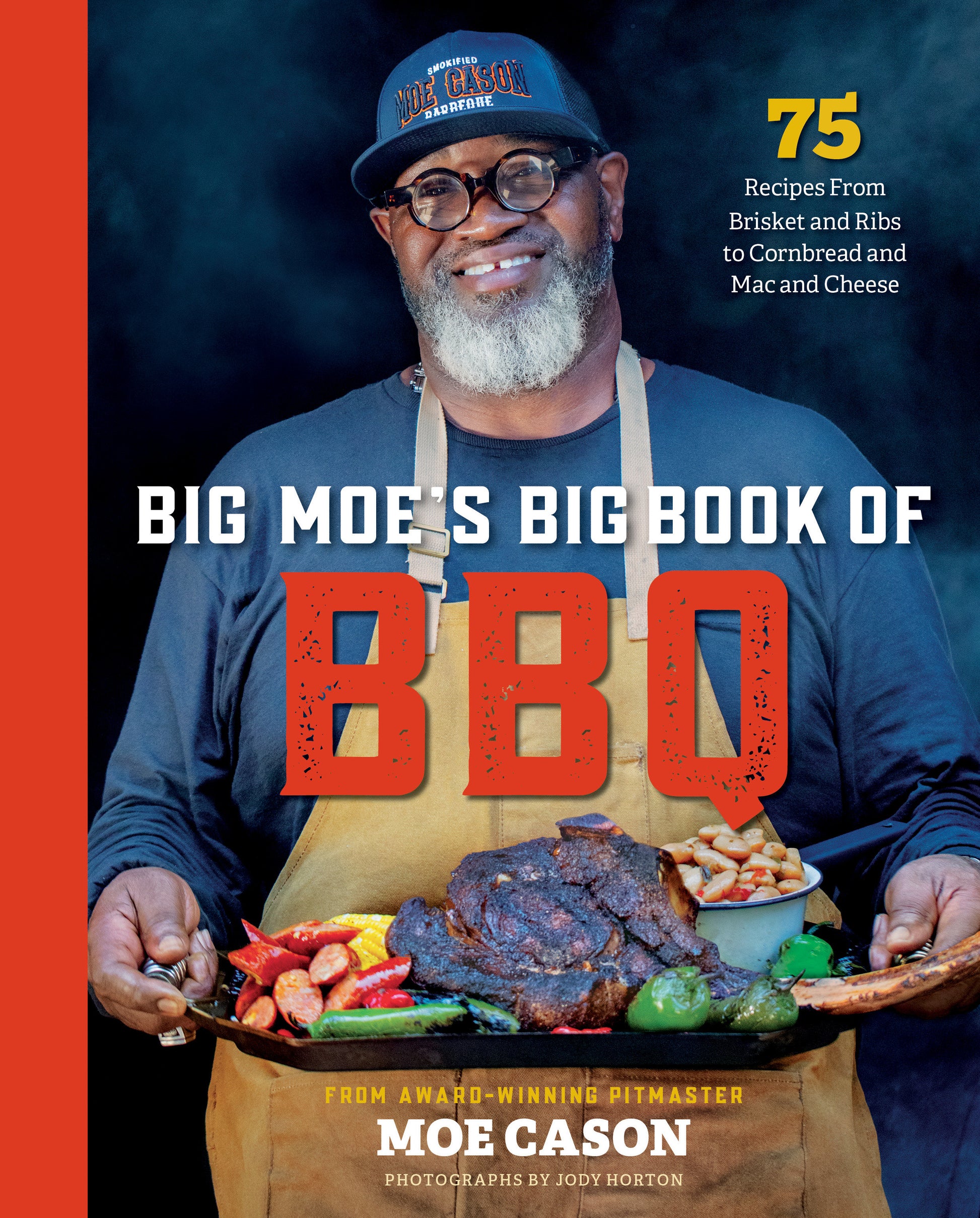 Big Moe's Big Book of BBQ - 75 Recipes From Brisket and Ribs to Cornbread and Mac and Cheese