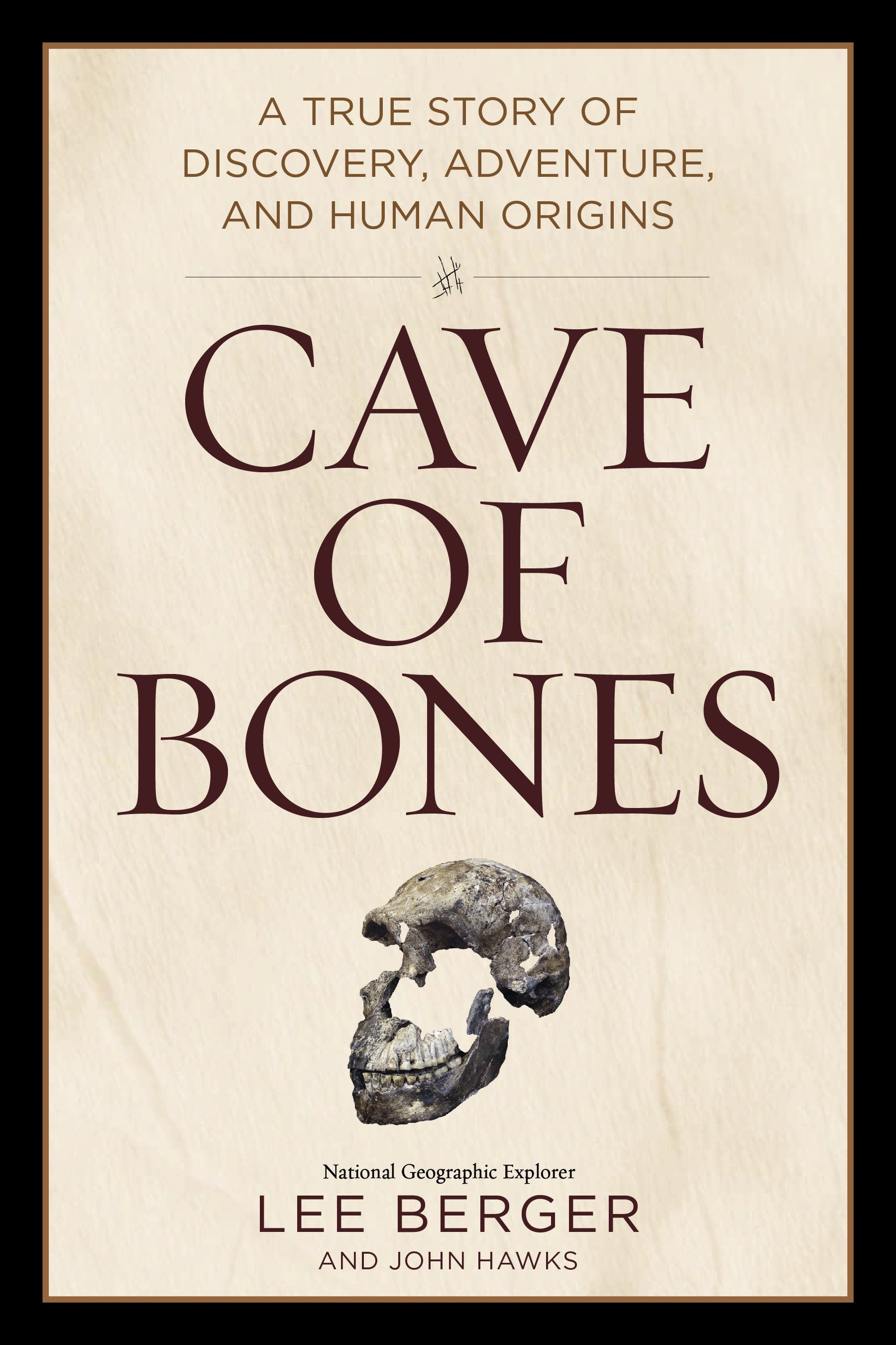 Cave of Bones - A True Story of Discovery, Adventure, and Human Origins