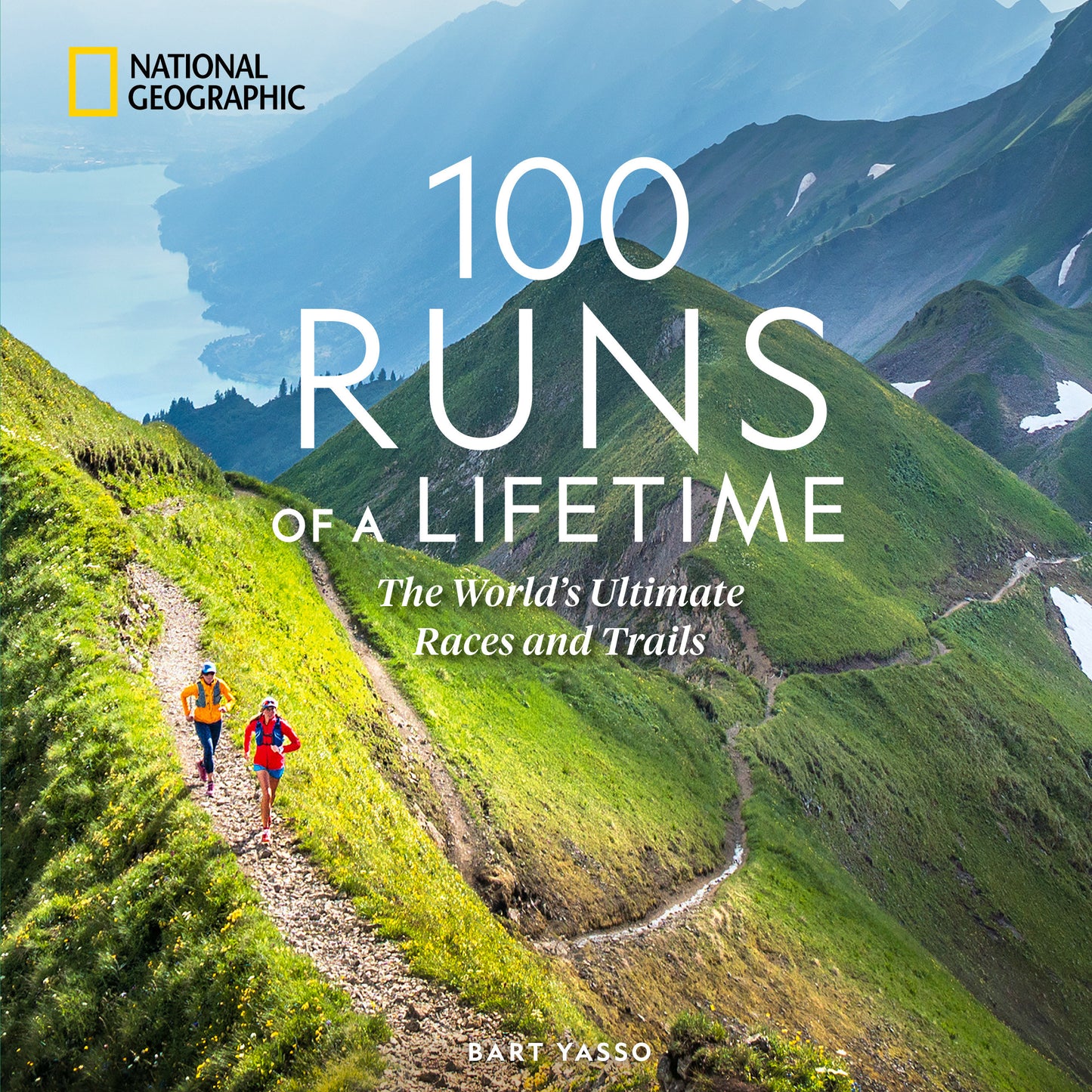 100 Runs of a Lifetime - The World's Ultimate Races and Trails (100 of a Lifetime)
