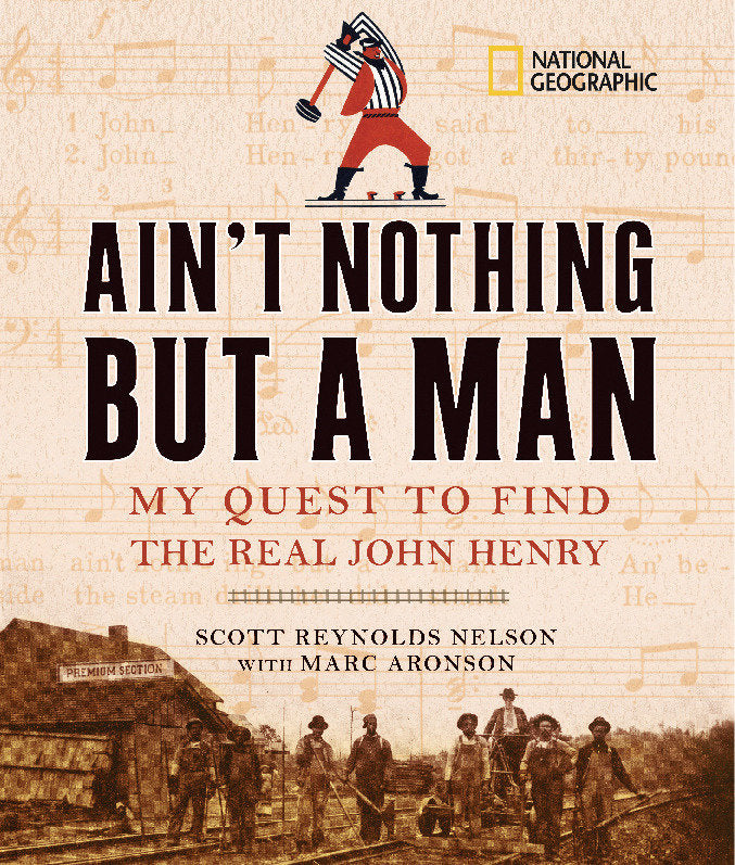 Ain't Nothing but a Man - My Quest to Find the Real John Henry