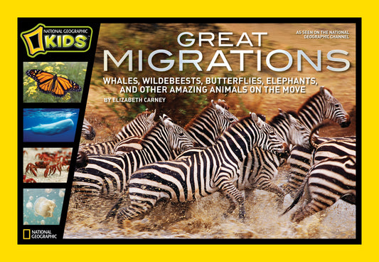 Great Migrations - Whales, Wildebeests, Butterflies, Elephants, and Other Amazing Animals on the Move