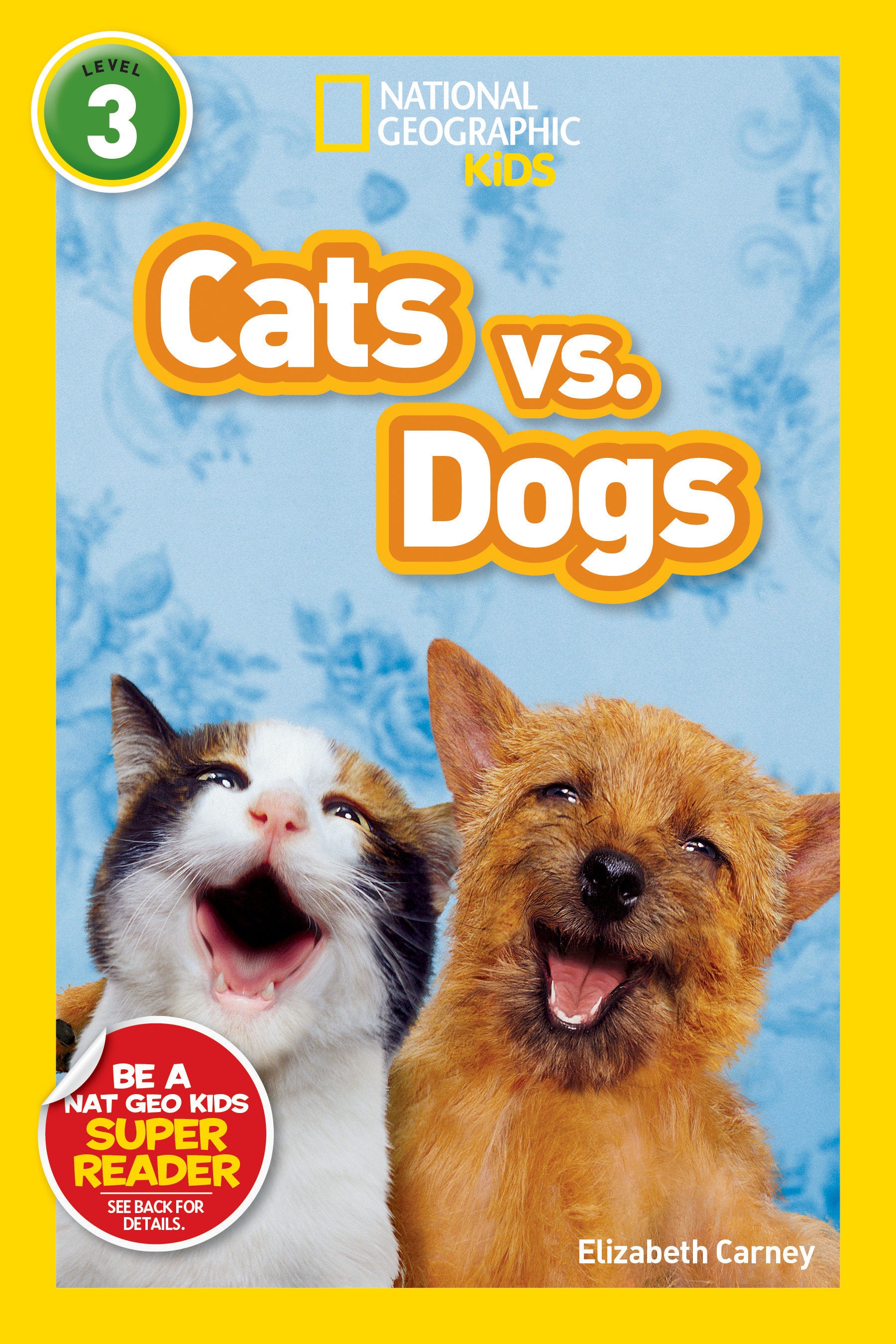 Cats vs. Dogs (National Geographic Kids Readers, Level 3) (National Geographic Kids Readers)