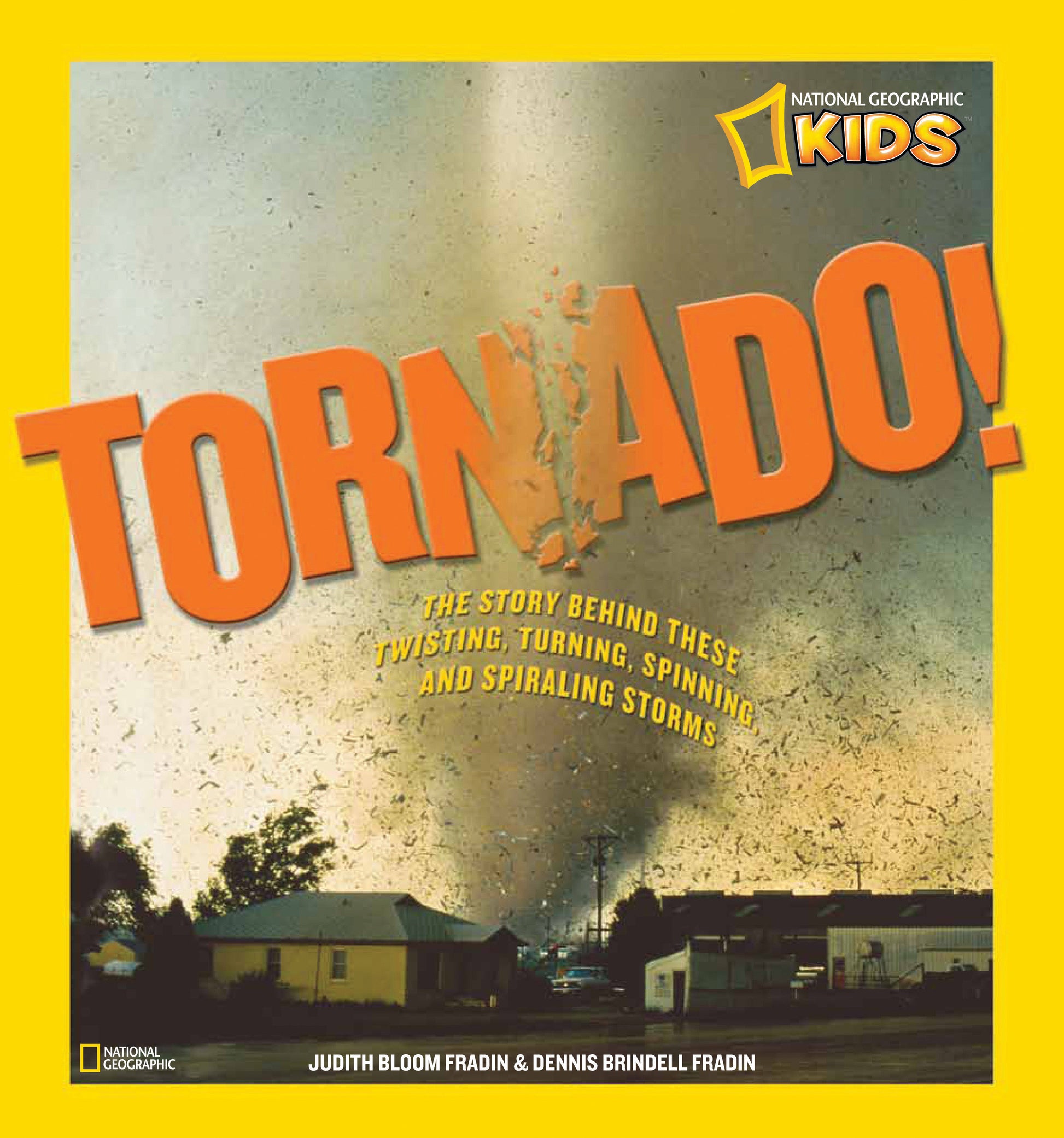 Tornado! - The Story Behind These Twisting, Turning, Spinning, and Spiraling Storms