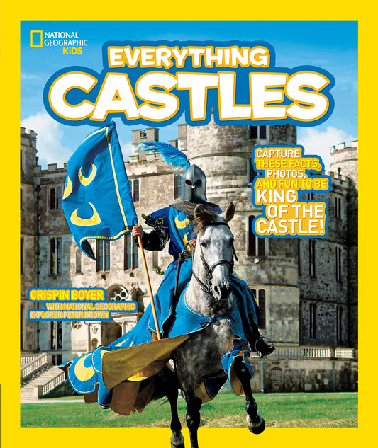 National Geographic Kids Everything Castles - Capture These Facts, Photos, and Fun to Be King of the Castle! (National Geographic Kids Everything)
