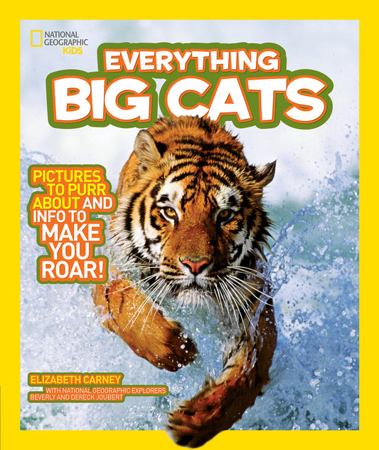 National Geographic Kids Everything Big Cats - Pictures to Purr About and Info to Make You Roar! (National Geographic Kids Everything)