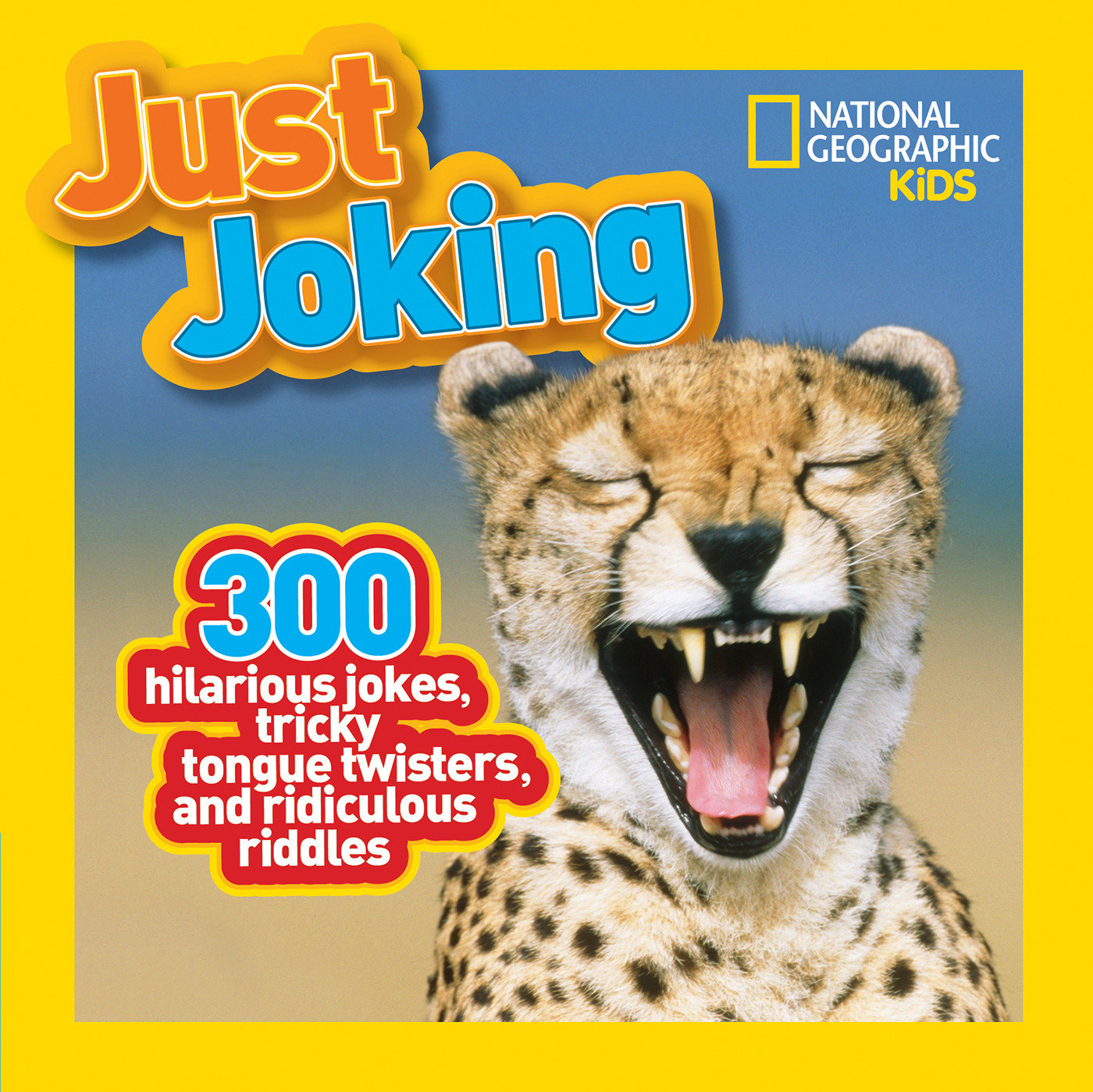 National Geographic Kids Just Joking - 300 Hilarious Jokes, Tricky Tongue Twisters, and Ridiculous Riddles (Just Joking) (Book:1)