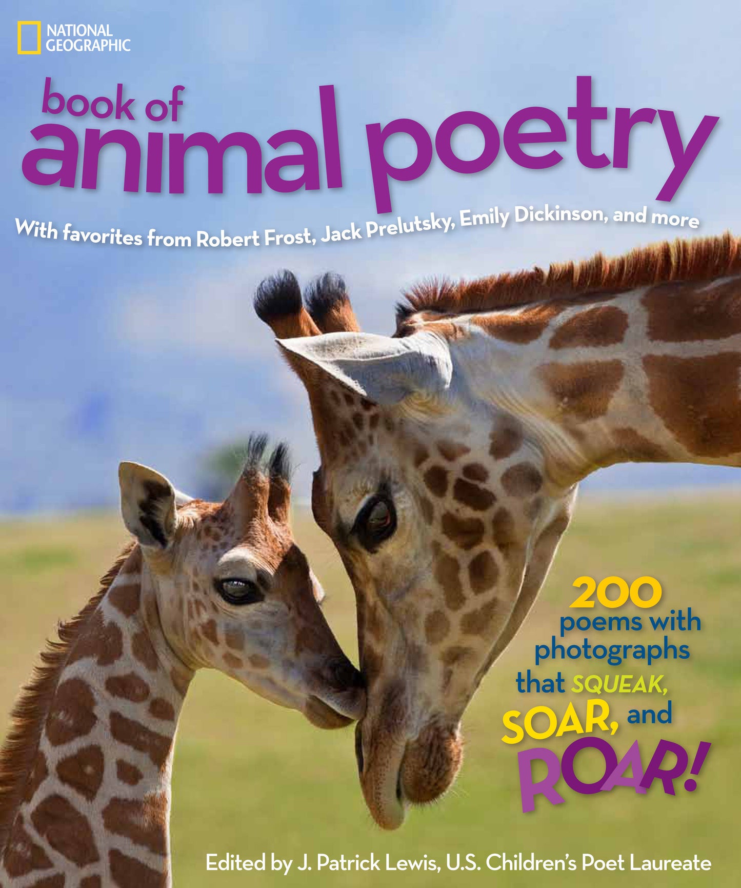 National Geographic Book of Animal Poetry - 200 Poems with Photographs That Squeak, Soar, and Roar! (NGK Poetry)