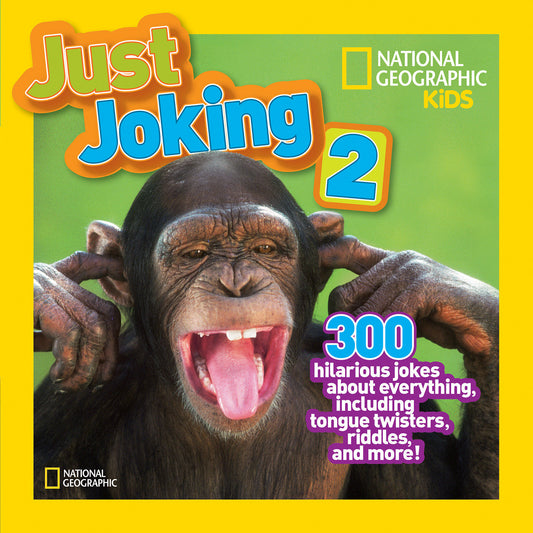 National Geographic Kids Just Joking 2 - 300 Hilarious Jokes About Everything, Including Tongue Twisters, Riddles, and More! (Just Joking) (Book:2)