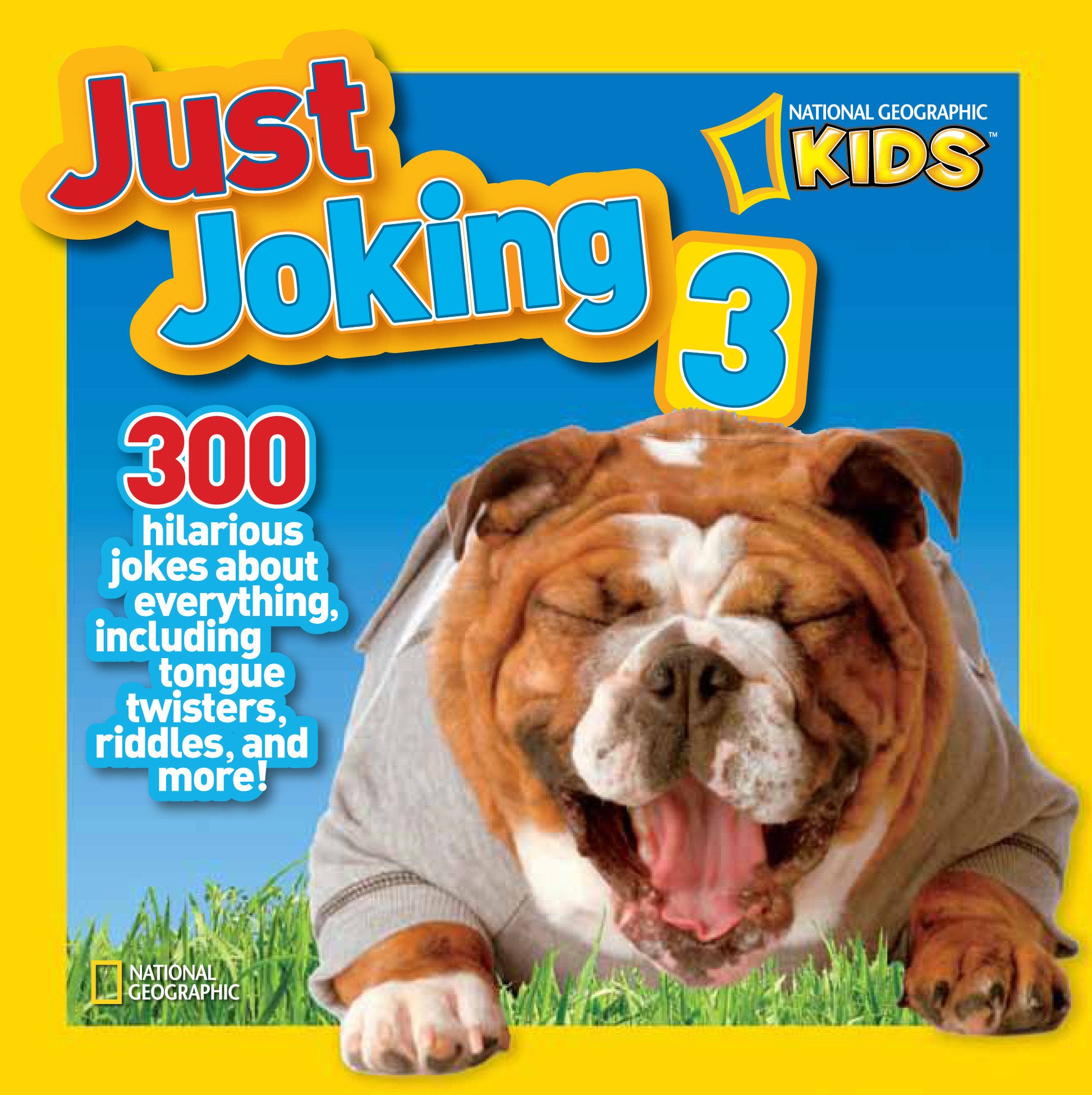 National Geographic Kids Just Joking 3 - 300 Hilarious Jokes About Everything, Including Tongue Twisters, Riddles, and More! (Just Joking)