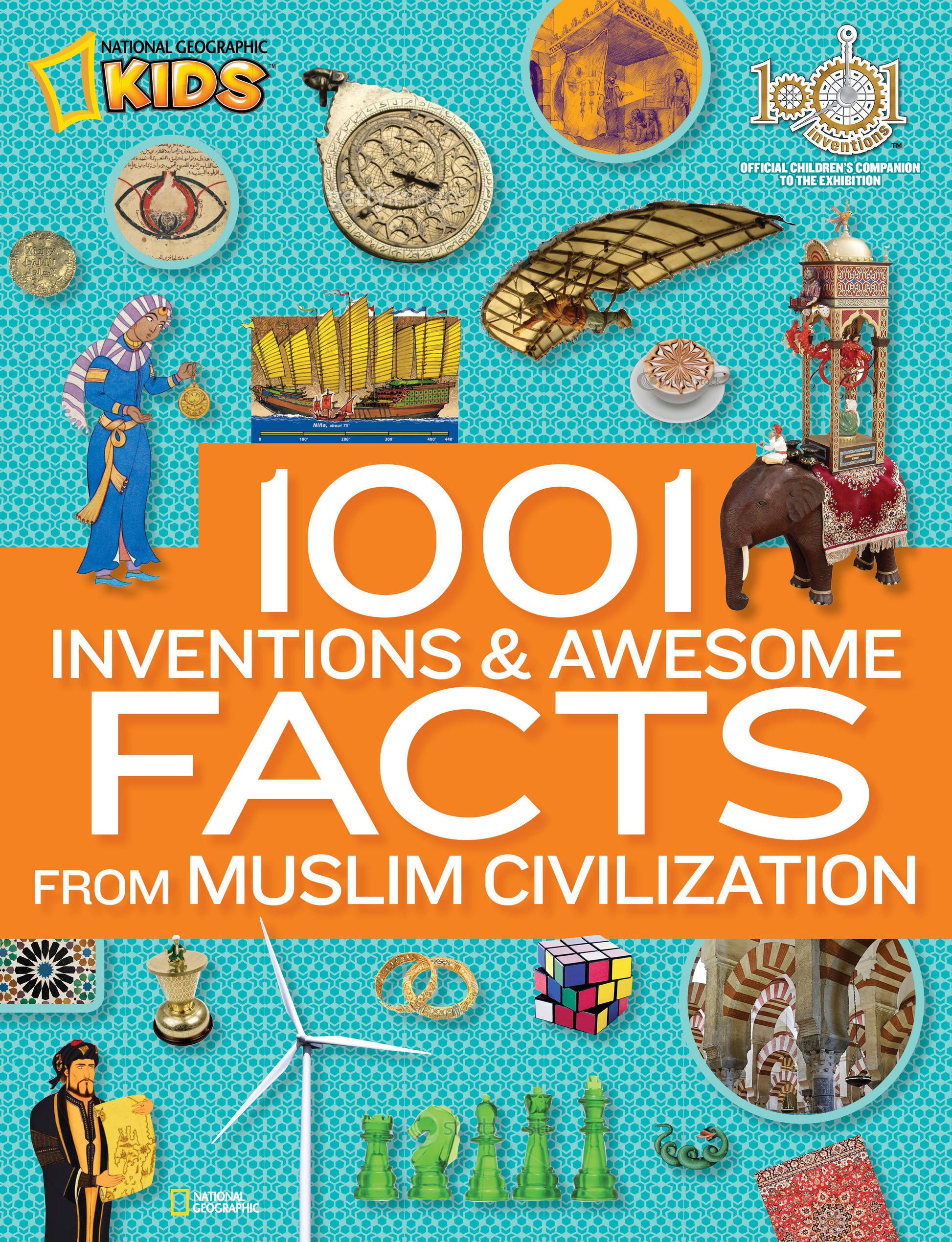 1001 Inventions and Awesome Facts from Muslim Civilization - Official Children's Companion to the 1001 Inventions Exhibition