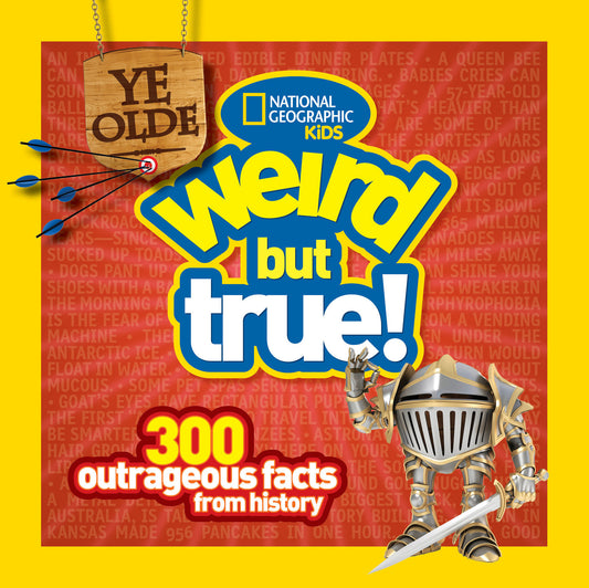 Ye Olde Weird But True! - 300 Outrageous Facts from History (Weird But True!)