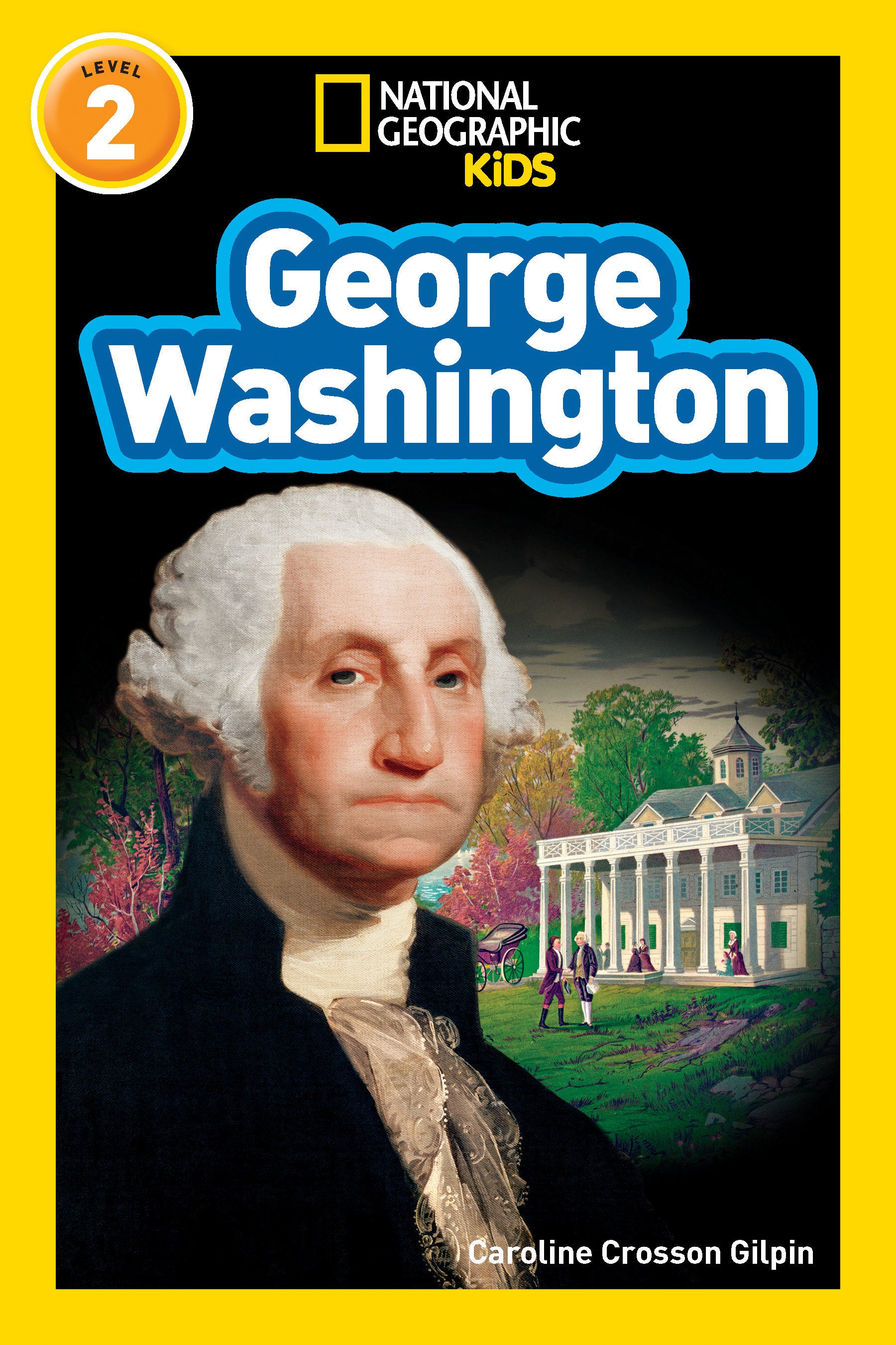 George Washington (National Geographic Kids Readers, Level 2) (National Geographic Kids Readers)